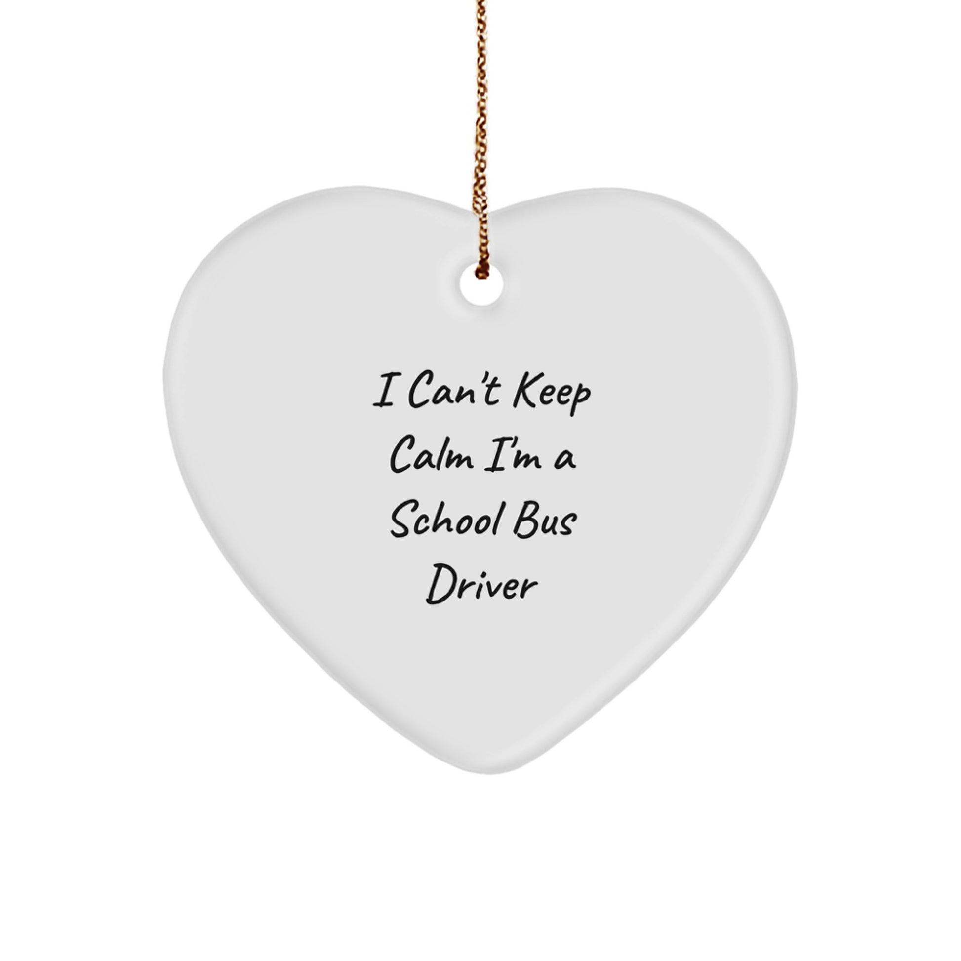 Funny School Bus Driver Gifts from Friends to Men - I Can't Keep Calm Heart Ornament for Christmas Unique Presents - Image 1