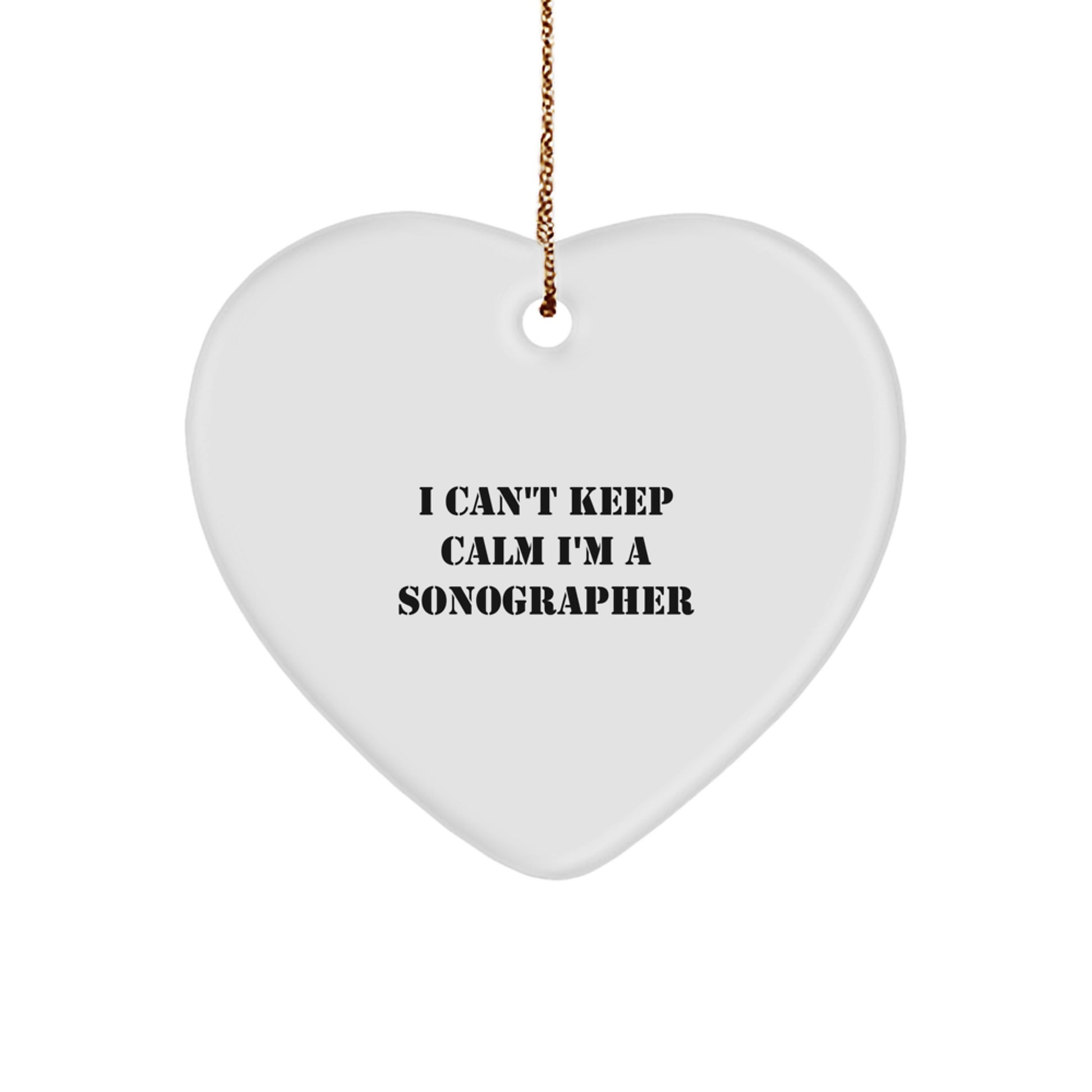 Funny Sonographer Gifts from Friends - I Can't Keep Calm I'm A Sonographer Heart Ornament for Christmas Unique Gifts - Image 1