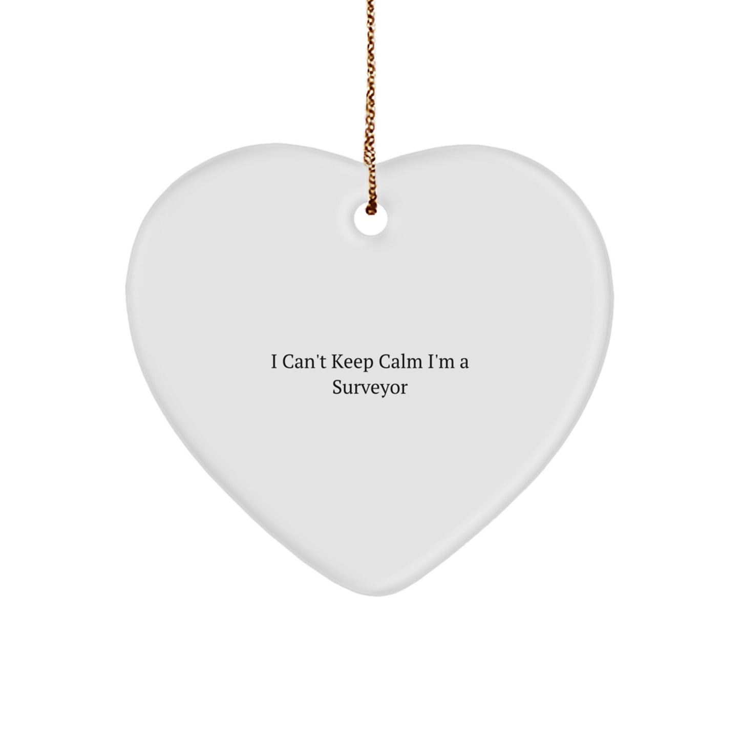 Funny I Can't Keep Calm I'm A Surveyor Heart Ornament Gifts for Surveyor Friends and Family at Christmas - Image 1