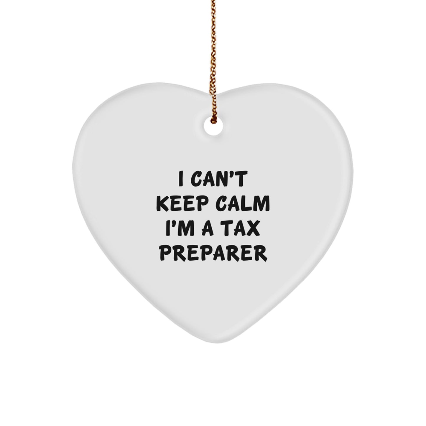 Funny Tax Preparer Gifts from Friends for Christmas with I Can't Keep Calm I'm A Tax Preparer Heart Ornament, White Color, MDF Material - Image 1