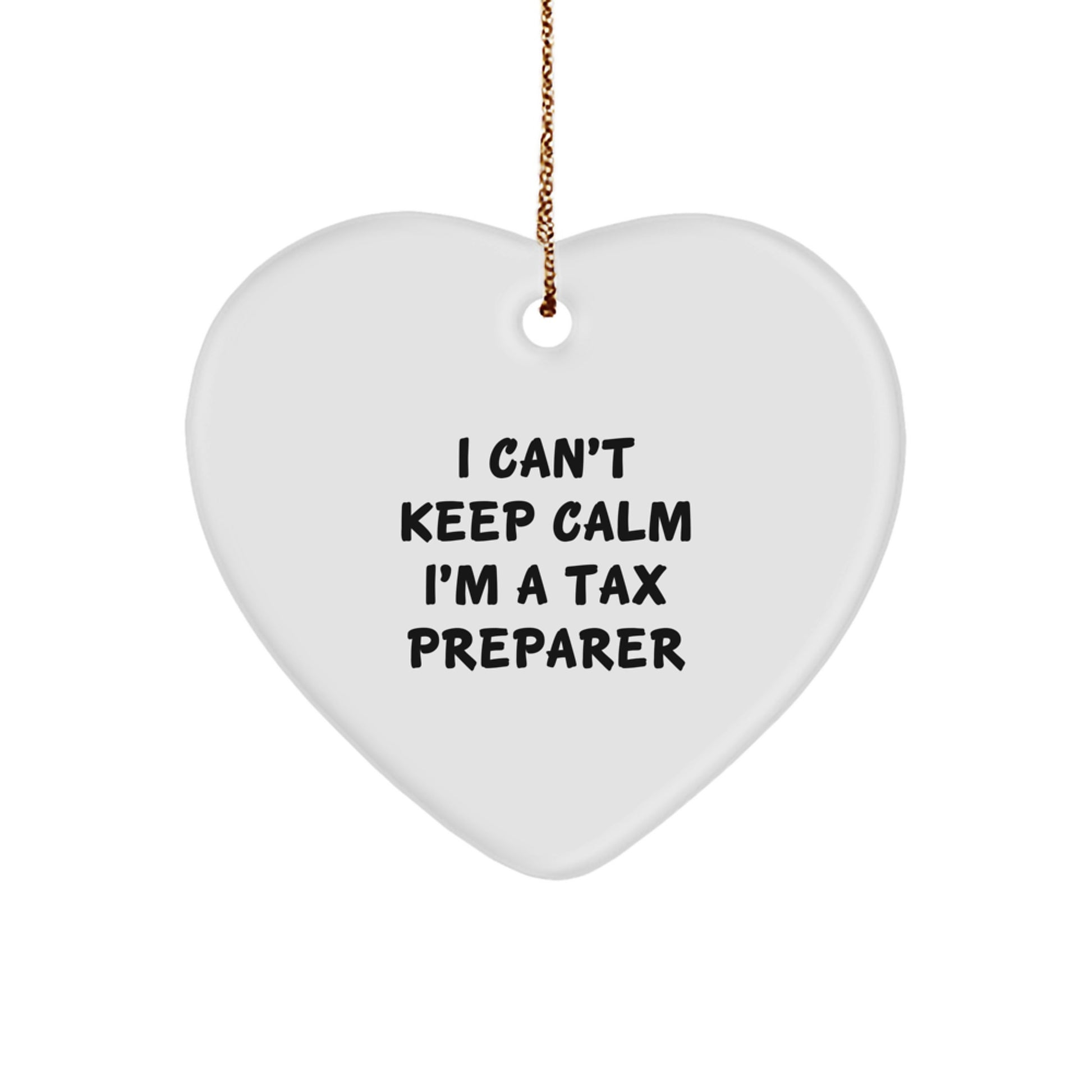 Funny Tax Preparer Gifts from Friends for Christmas with I Can't Keep Calm I'm A Tax Preparer Heart Ornament, White Color, MDF Material - Image 1