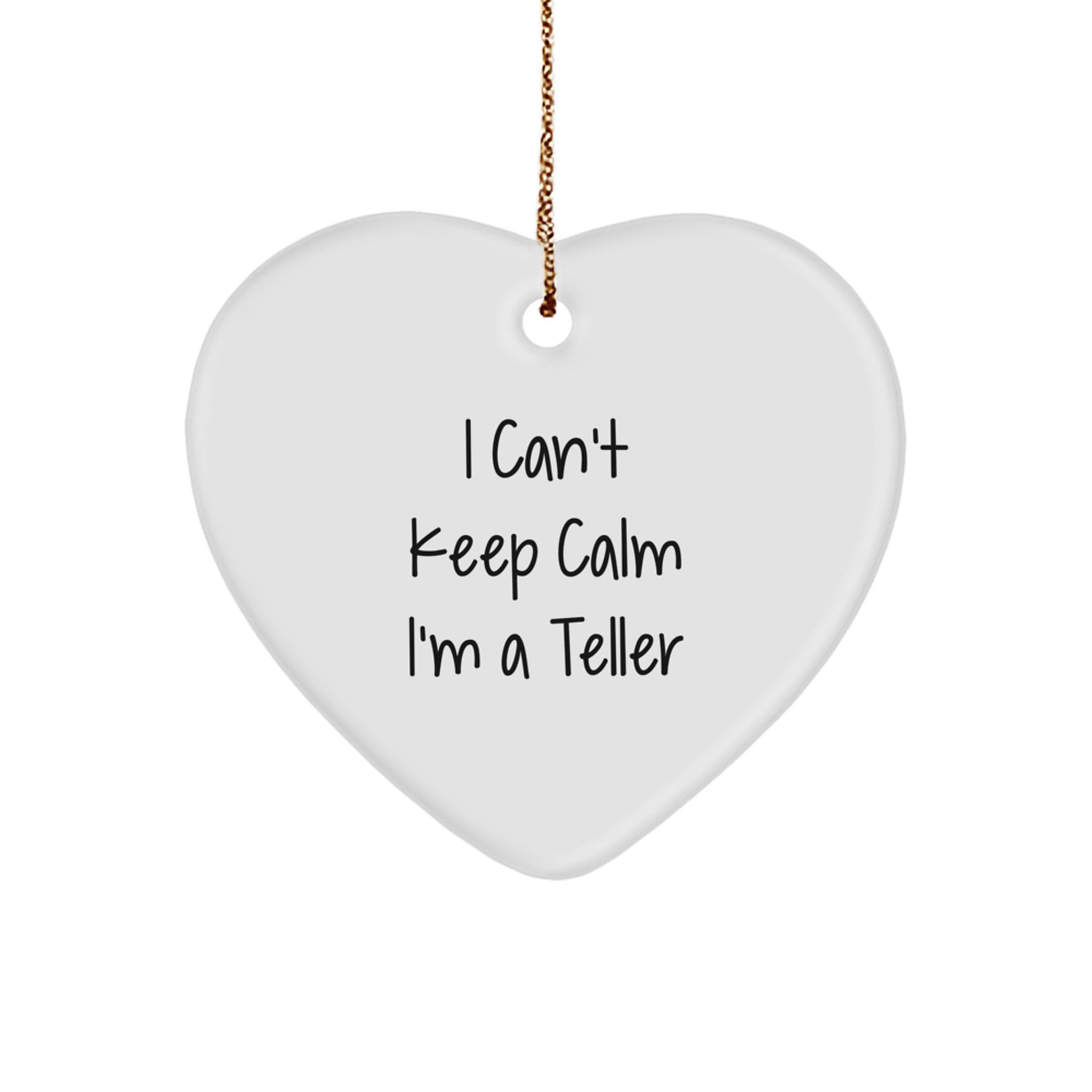 Funny Teller Gifts, I Can't Keep Calm I'm A Teller Heart Ornament for Teller, Christmas Unique Gifts from Friends and Family - Image 1