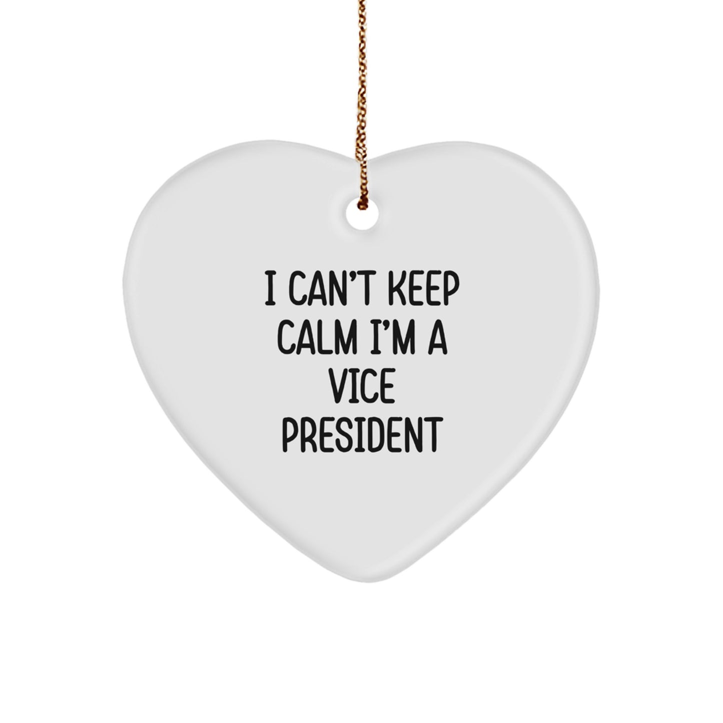Funny Vice President Gifts from Friends, 'I Can't Keep Calm I'm A Vice President' Heart Ornament for Men or Women, Perfect Christmas Unique Gifts for Vice Presidents and Executives - Image 1