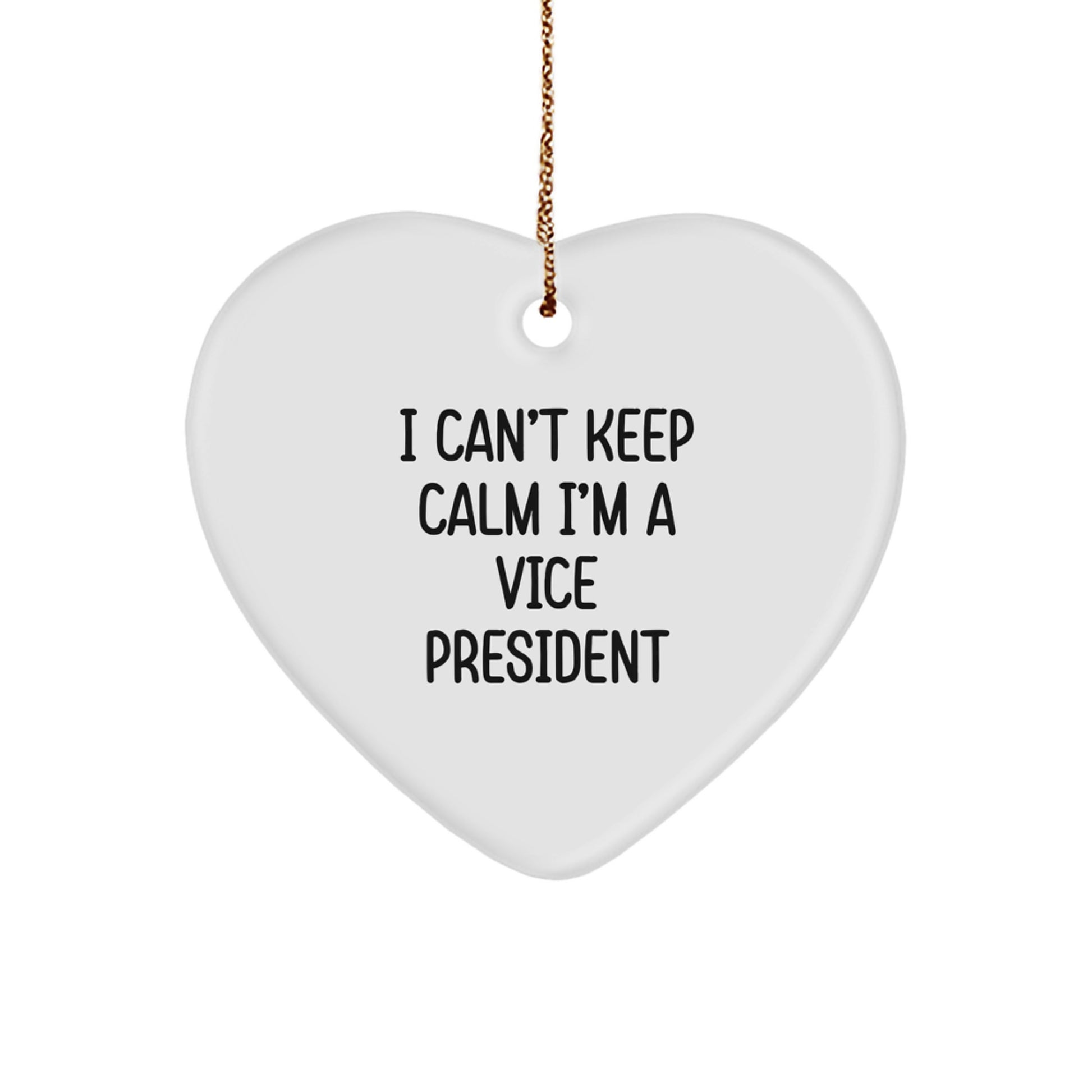 Funny Vice President Gifts from Friends, 'I Can't Keep Calm I'm A Vice President' Heart Ornament for Men or Women, Perfect Christmas Unique Gifts for Vice Presidents and Executives - Image 1