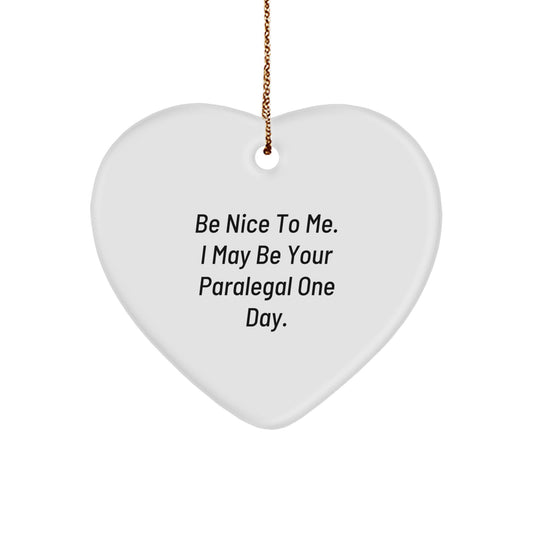 Funny Paralegal Heart Ornament Gifts from Friends for Paralegal Coworkers - Be Nice To Me, I May Be Your Paralegal One Day - Christmas Unique Gifts - Image 1