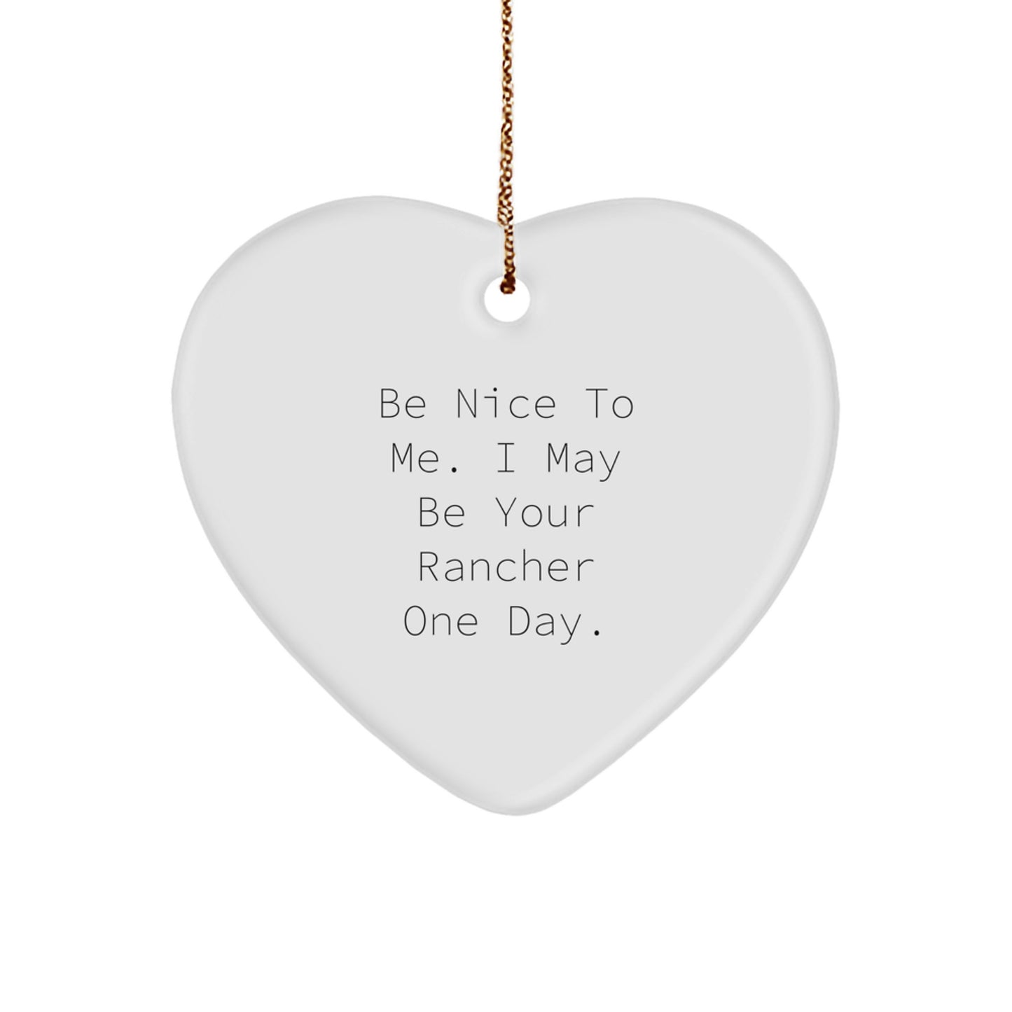 Funny Rancher Gifts for Him, Heart Ornament with Be 'Nice to Me' Quote, Christmas Unique Gifts from Friends to Family - Image 1