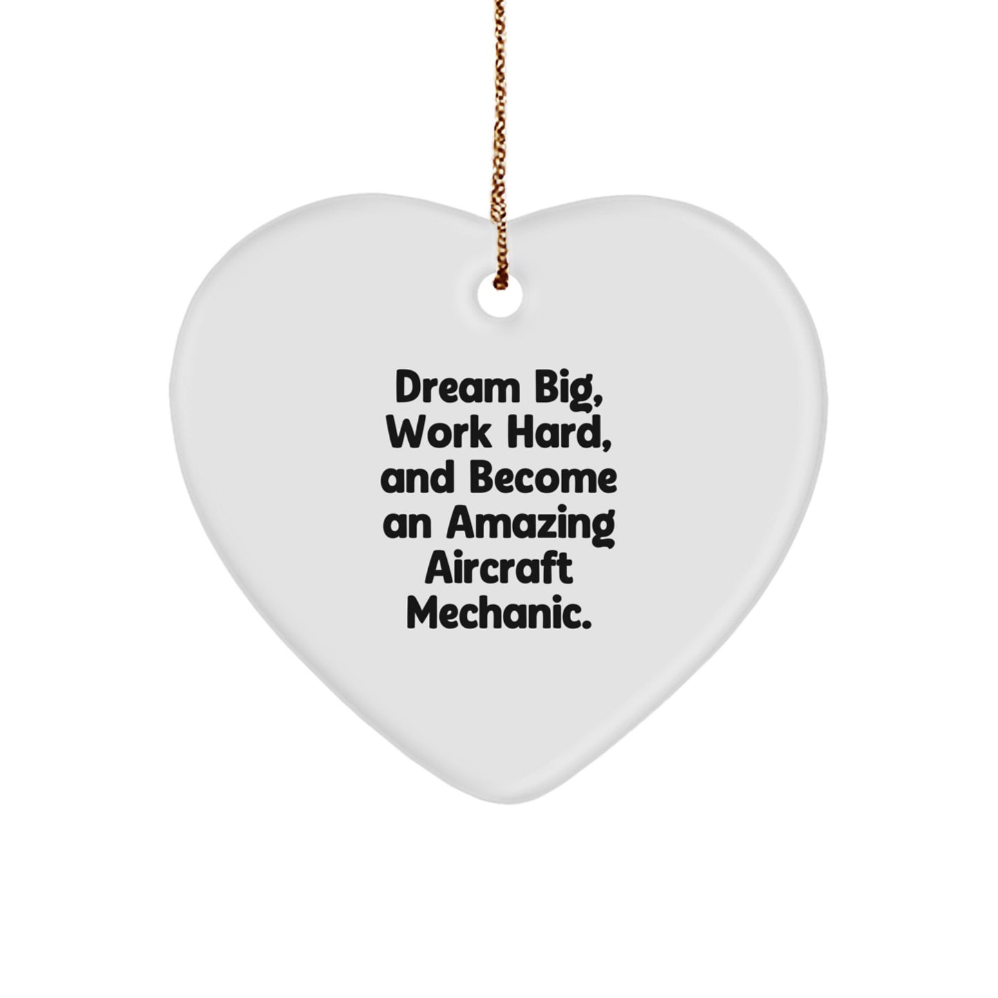 Aircraft Mechanic Heart Ornament, 'Dream Big, Work Hard, And Become An Amazing' Christmas Unique Gift for Men, Friends, or Family - Image 1