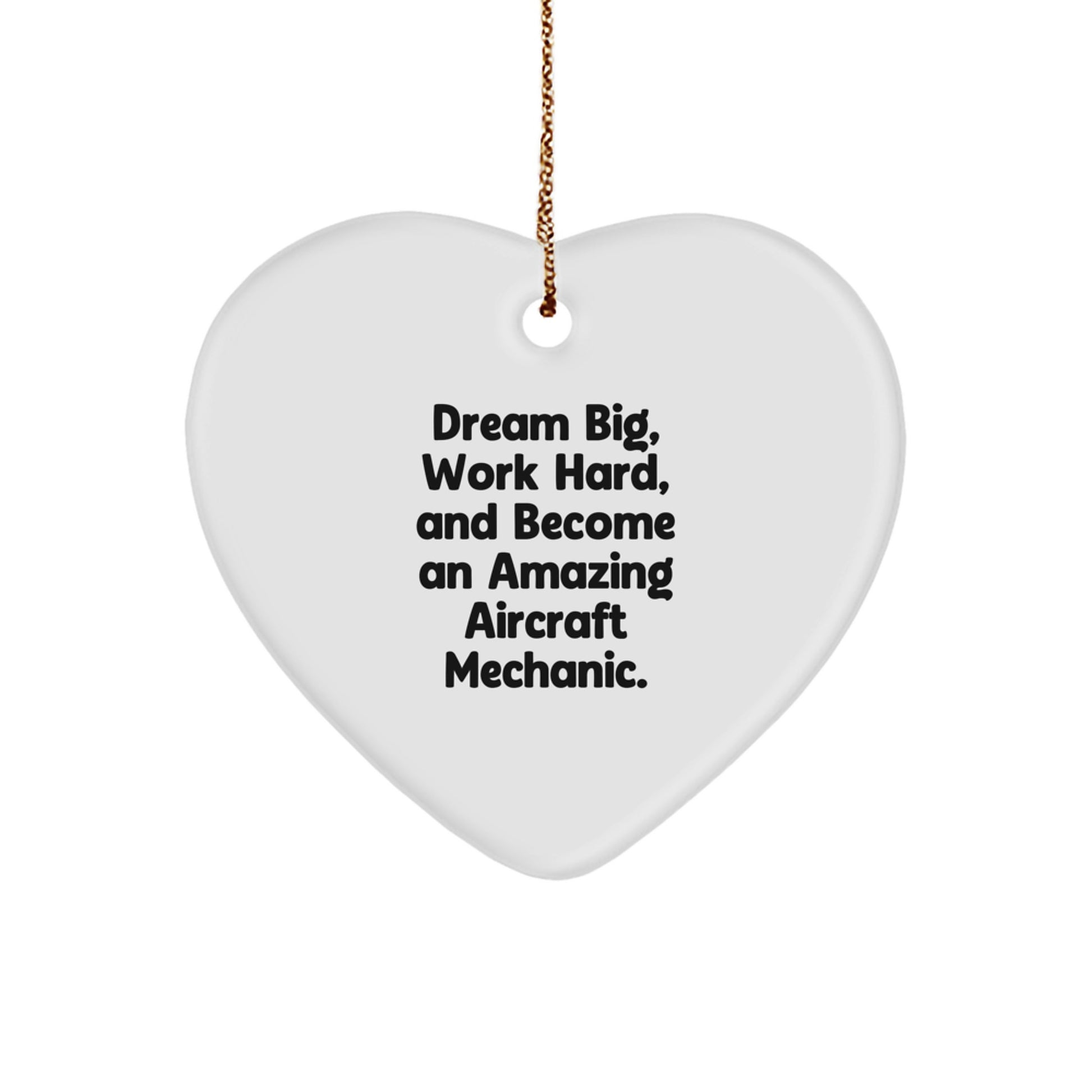 Aircraft Mechanic Heart Ornament, 'Dream Big, Work Hard, And Become An Amazing' Christmas Unique Gift for Men, Friends, or Family - Image 1