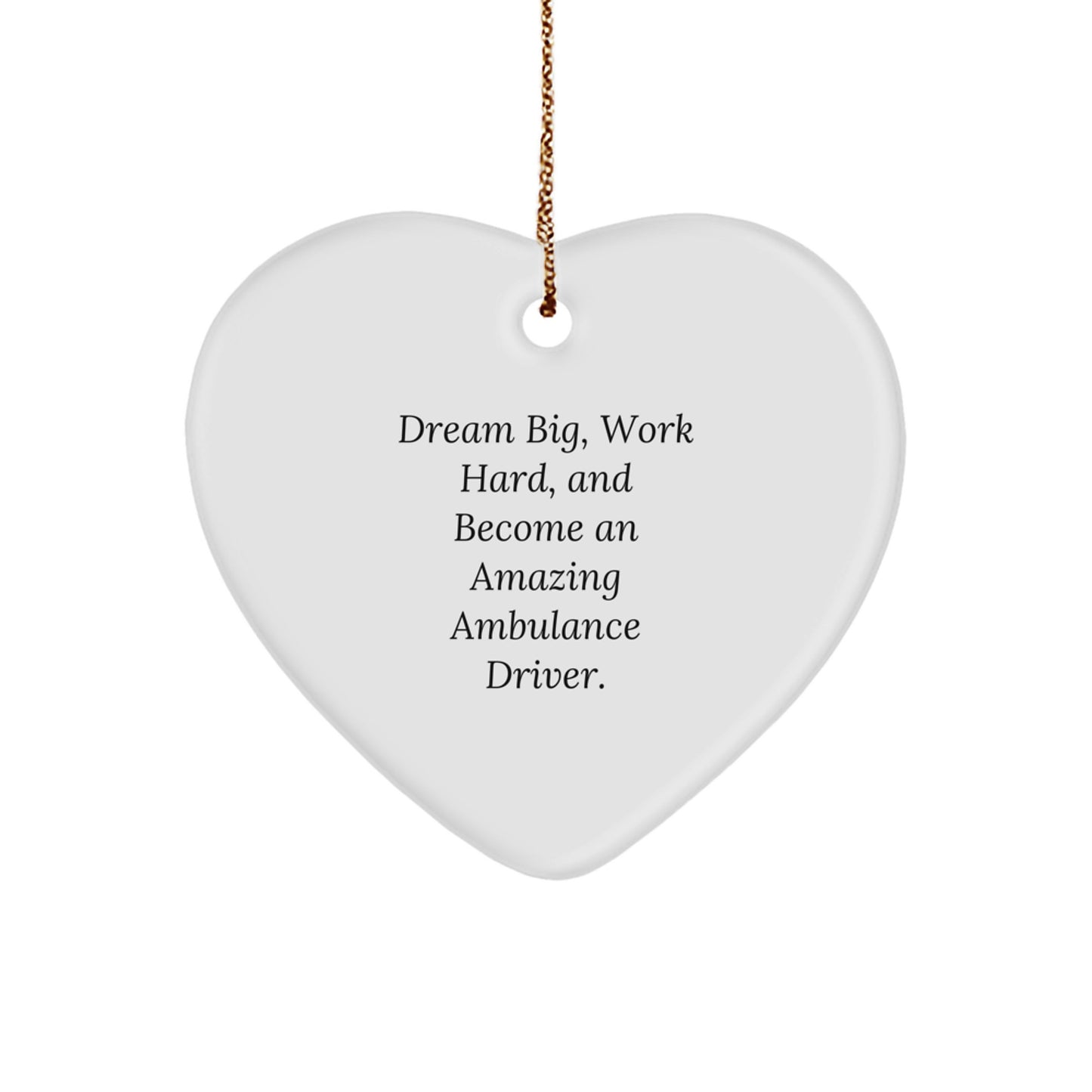 Ambulance Driver Heart Ornament, Dream Big Work Hard Gifts for Ambulance Driver Friends, Christmas Unique Gifts from Family - Image 1
