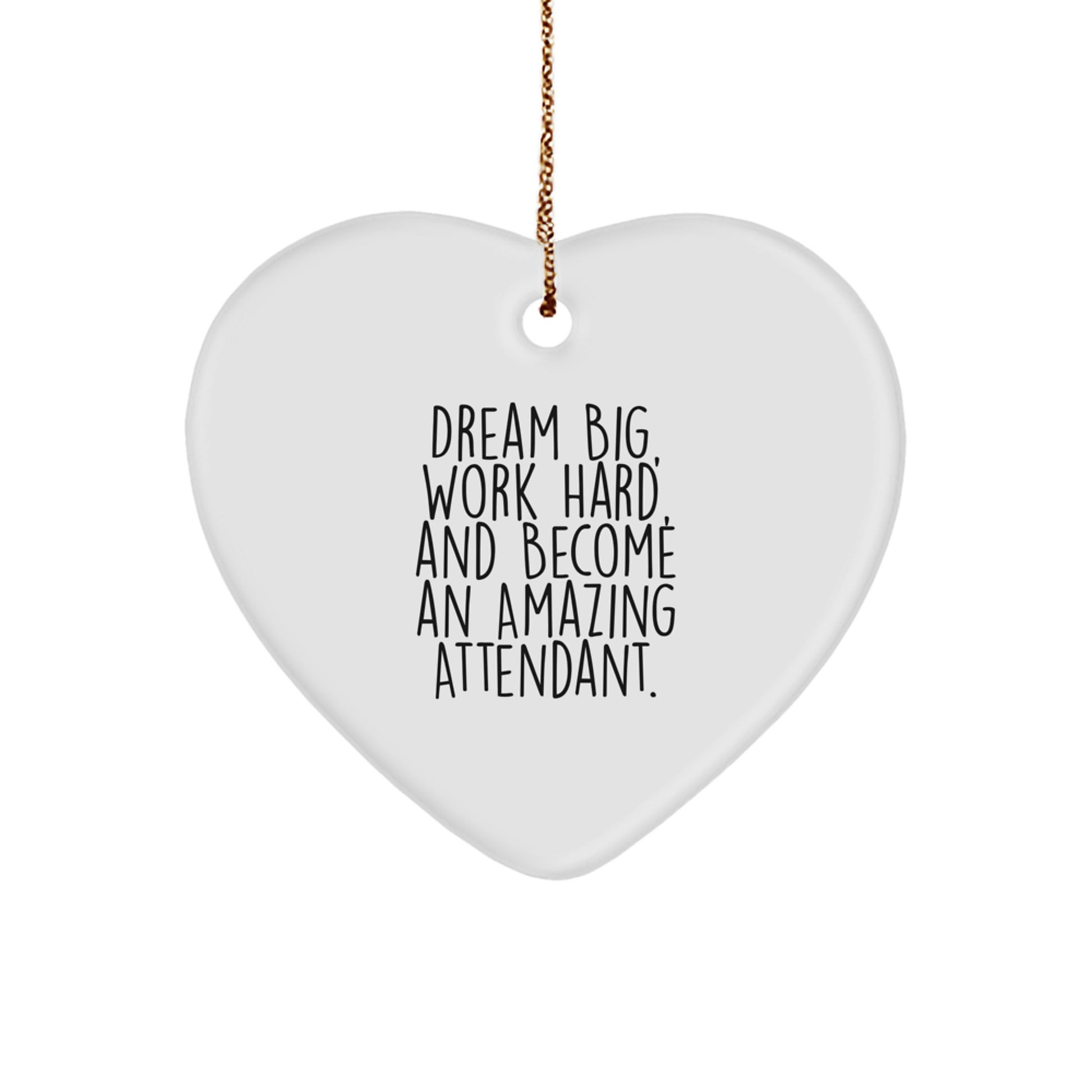 Dream Big Attendant Heart Ornament Gifts from Friends and Family for Christmas - Image 1