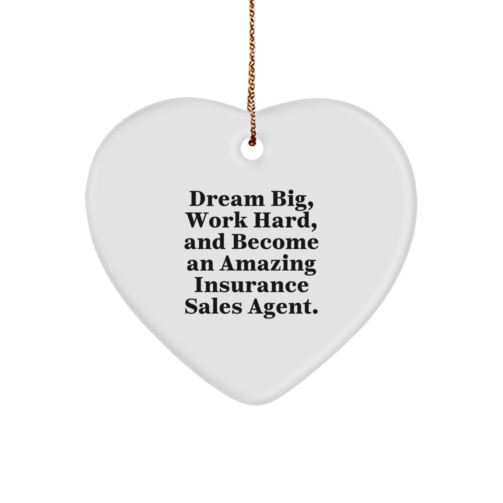 Dream Big for Insurance Sales Agents, Heart Ornament Gifts from Friends, Family, or Coworkers for Christmas - Image 1