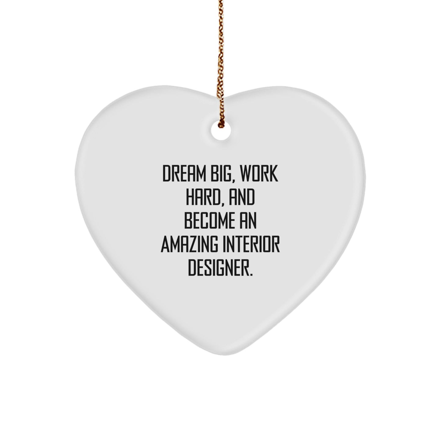 Inspirational Heart Ornaments for Interior Designers - Gifts from Men to Friends and Family on Christmas Day - Dream Big, Work Hard - Unique Interior Designer Gifts - Image 1