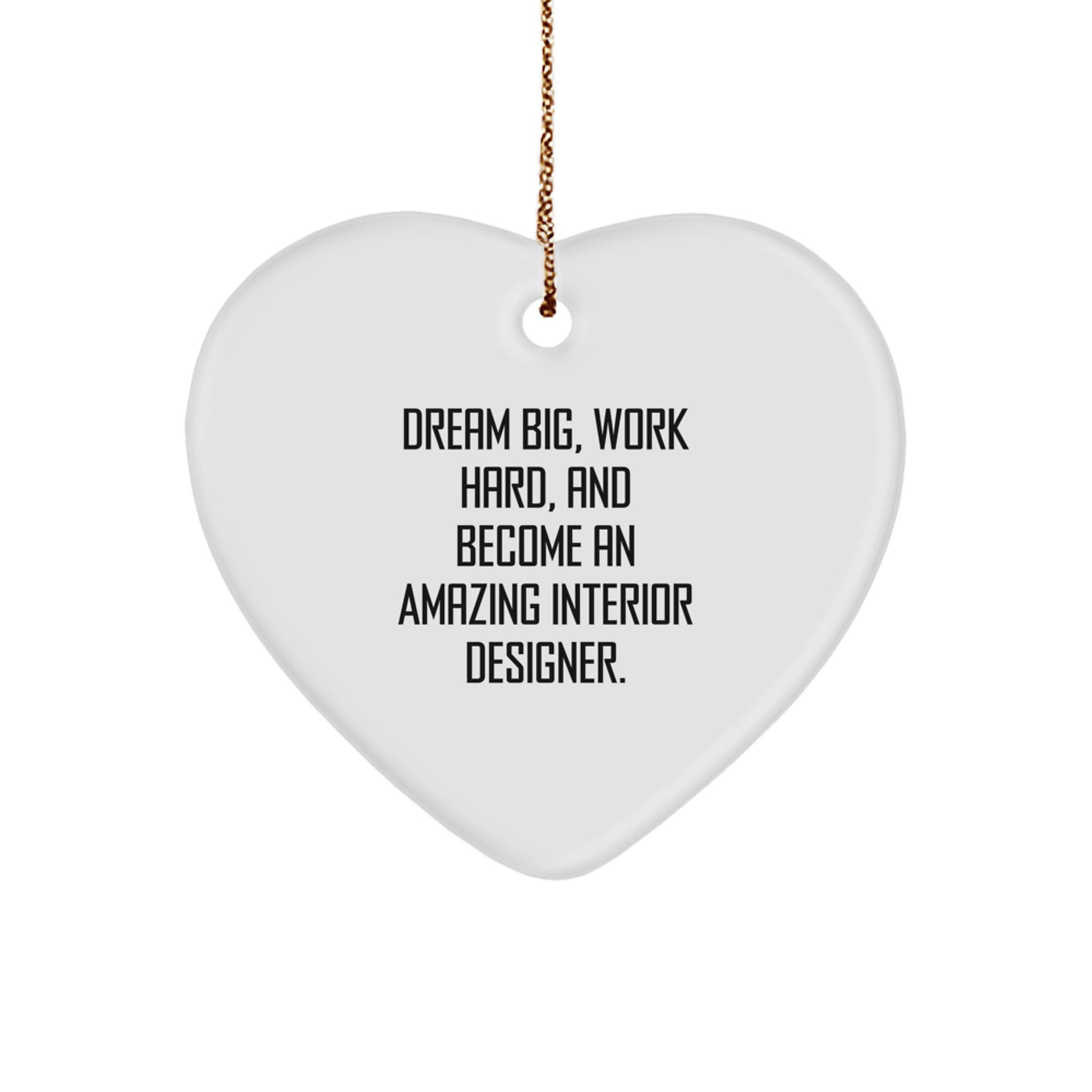 Inspirational Heart Ornaments for Interior Designers - Gifts from Men to Friends and Family on Christmas Day - Dream Big, Work Hard - Unique Interior Designer Gifts - Image 1