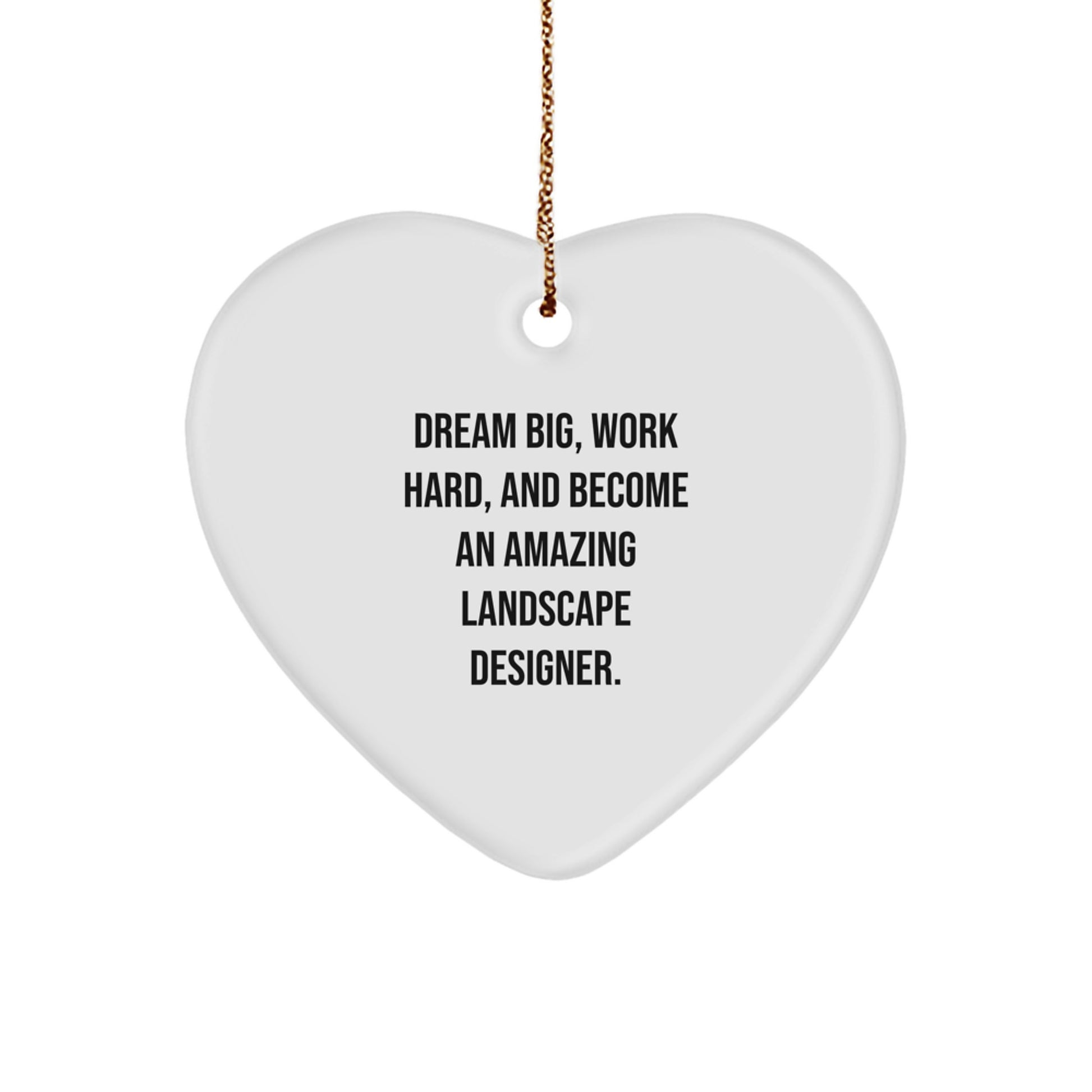 Inspiring Landscape Designer Christmas Unique Gifts from Friends, Unique Heart Ornament for Landscape Designer Men, Funny Heart Shape Ornament with Dream Big Quote - Image 1