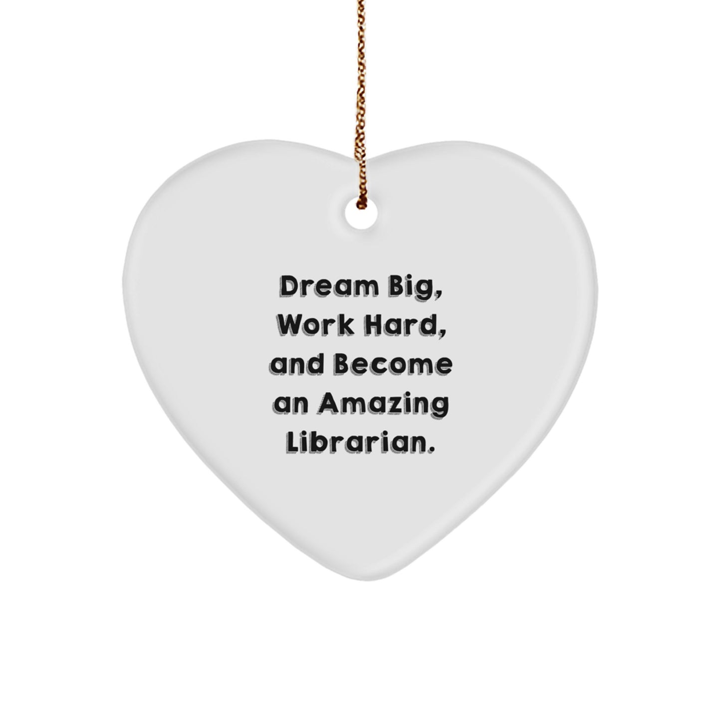 Gifts from Family for Librarian - Dream Big Work Hard Heart Ornament, White Heart Shaped with Inspirational Quote, Perfect Christmas Unique Gift for Librarian Friends, Coworkers, or Coworkers - Image 1