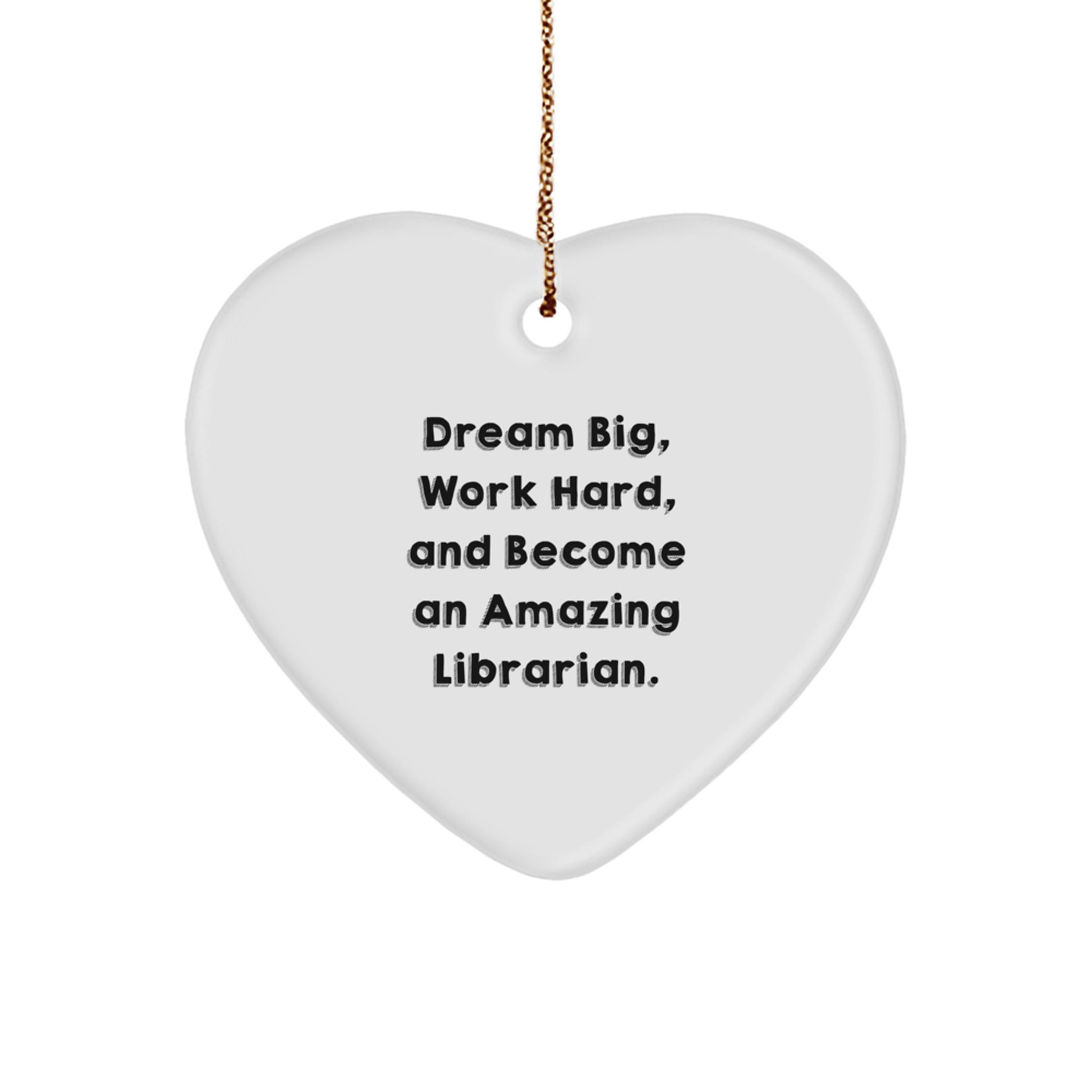 Gifts from Family for Librarian - Dream Big Work Hard Heart Ornament, White Heart Shaped with Inspirational Quote, Perfect Christmas Unique Gift for Librarian Friends, Coworkers, or Coworkers - Image 1