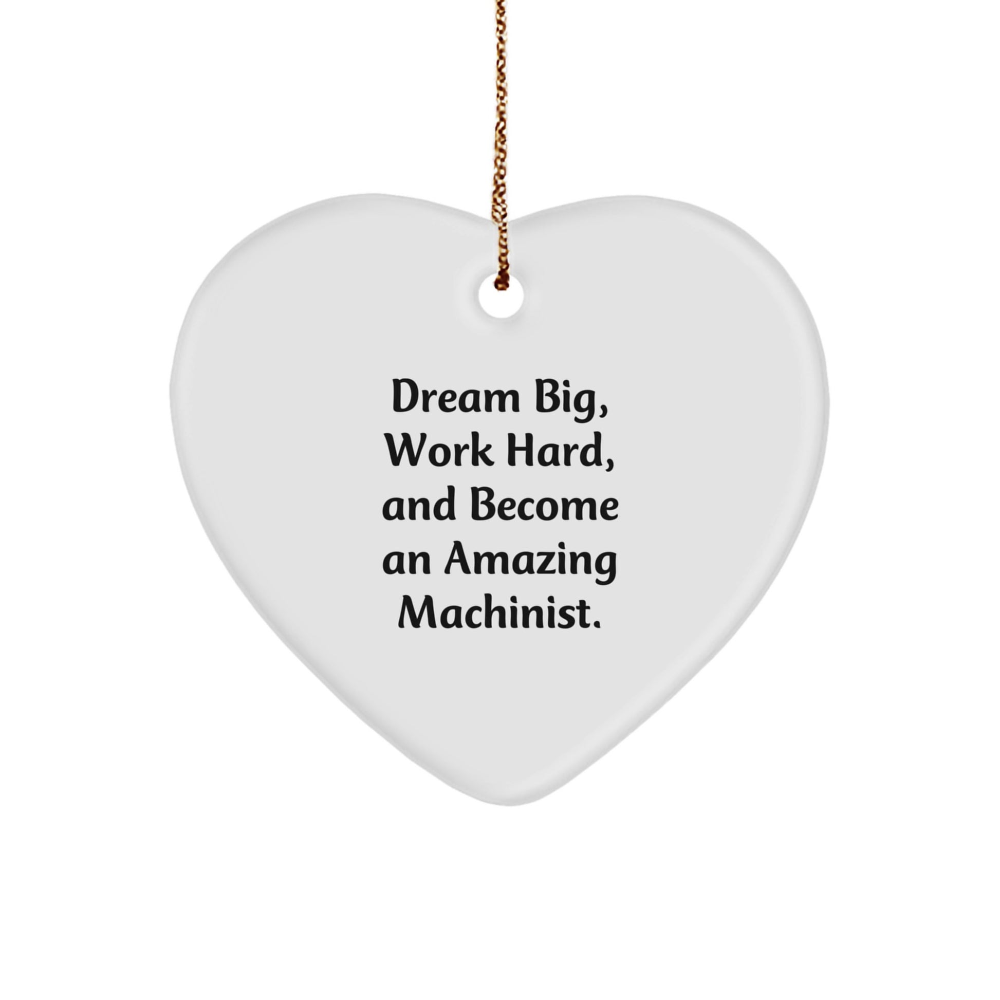 Funny Machinist Gifts for Him - Heart Ornament, Inspirational Dream Big Work Hard Quote, Perfect Machinist Christmas Unique Gifts from Friends, Family - Image 1