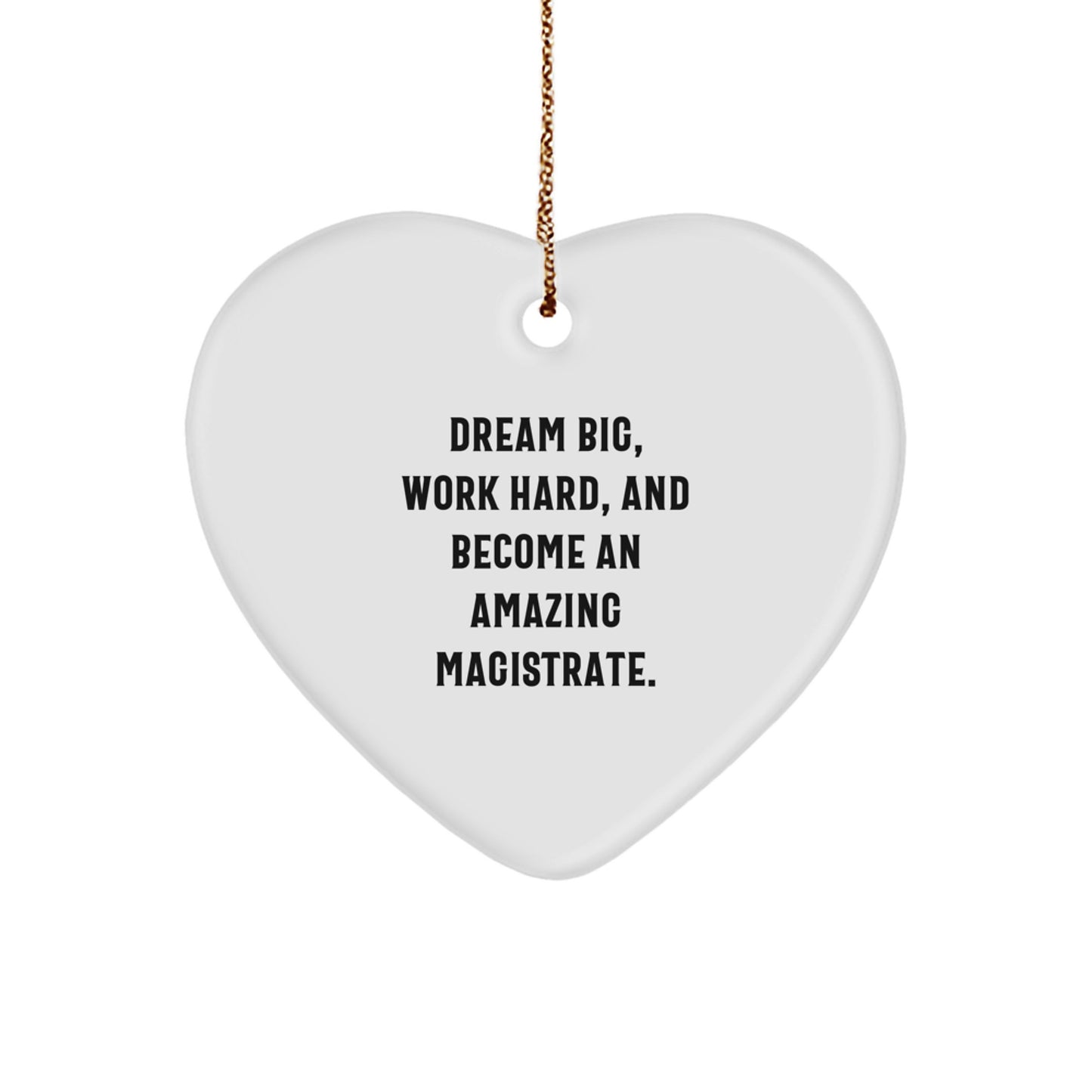 Funny Inspirational Magistrate Gifts from Friends, Men for Christmas Unique Gifts - Dream Big Heart Ornament - Image 1
