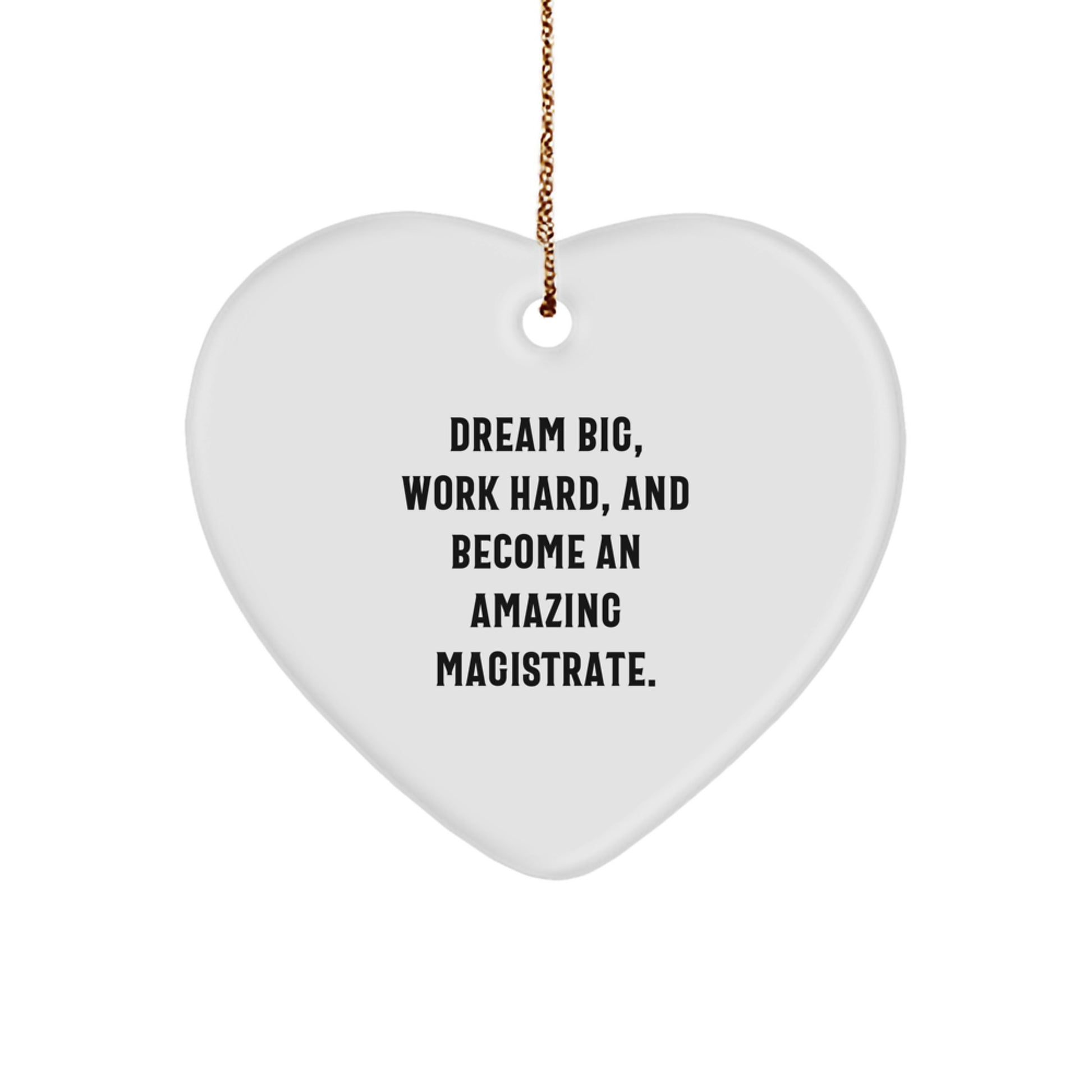 Funny Inspirational Magistrate Gifts from Friends, Men for Christmas Unique Gifts - Dream Big Heart Ornament - Image 1