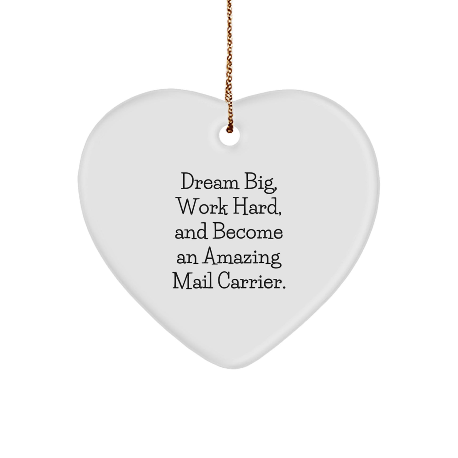 Funny Gifts from Friends and Family - Inspirational Mail Carrier Christmas Ornament, Dream Big Heart Shaped Decor - Image 1