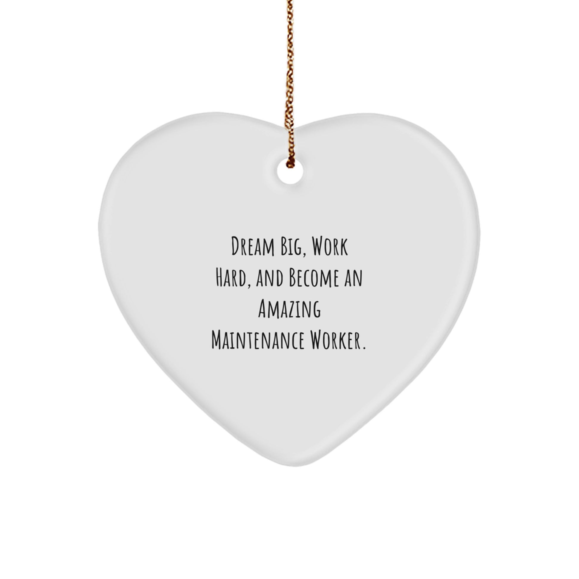Dream Big Funny Maintenance Worker Gifts from Men for Men, Heart Ornament Inspirational Quote, Christmas Unique Gift - Image 1