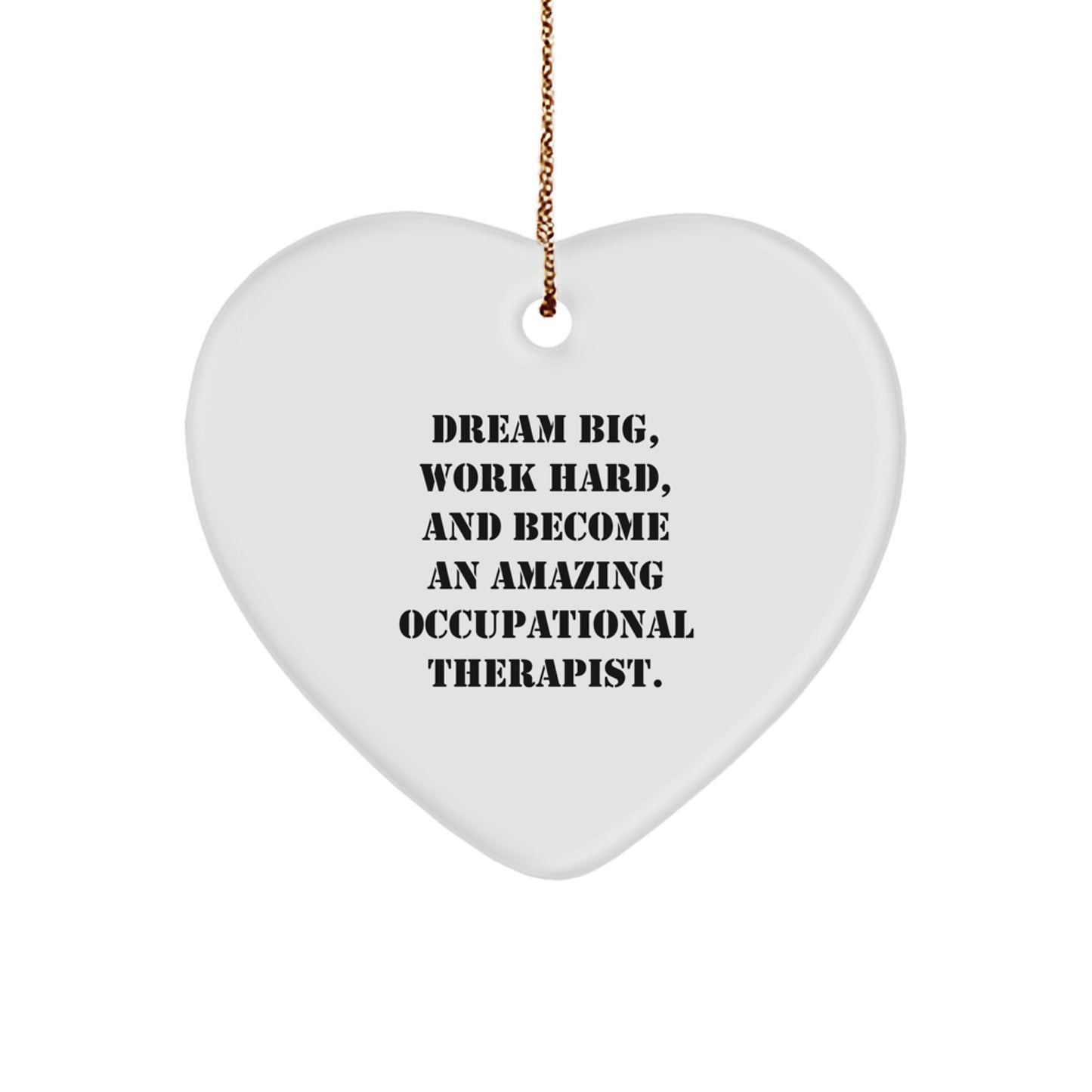 Funny Occupational Therapist Gifts, Dream Big Heart Ornament, Christmas Unique Gifts from Friends to Occupational Therapist - Image 1