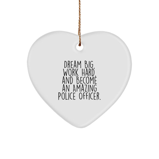 Police Officer Heart Ornament, Dream Big, Work Hard, And Become An Amazing Gift for Men, Inspirational Quote, Christmas Unique Gifts from Family - Image 1