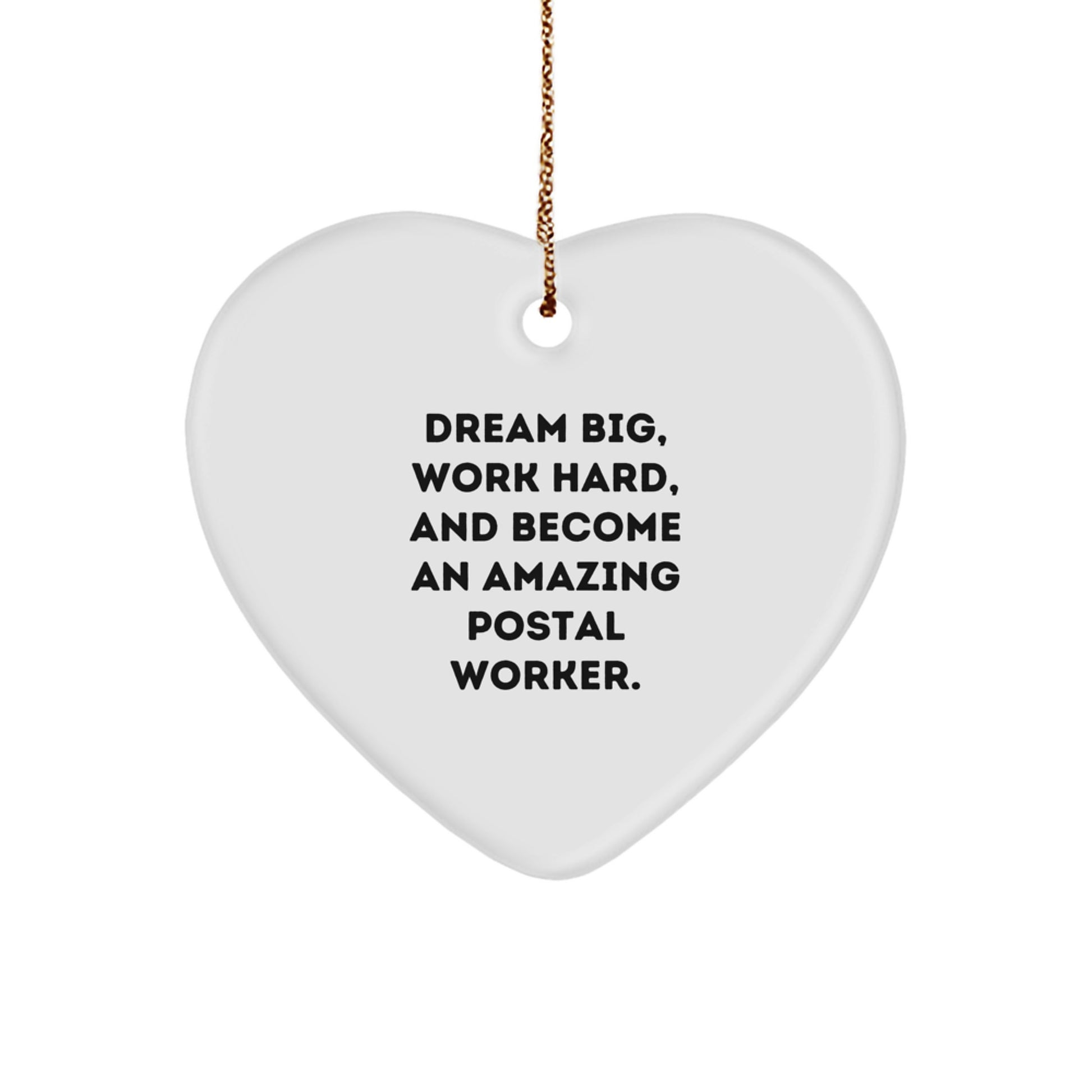 Funny Inspirational Gifts from Friends and Family for Postal Worker Christmas Tree Ornaments Heart Shaped Dream Big Work Hard - Image 1
