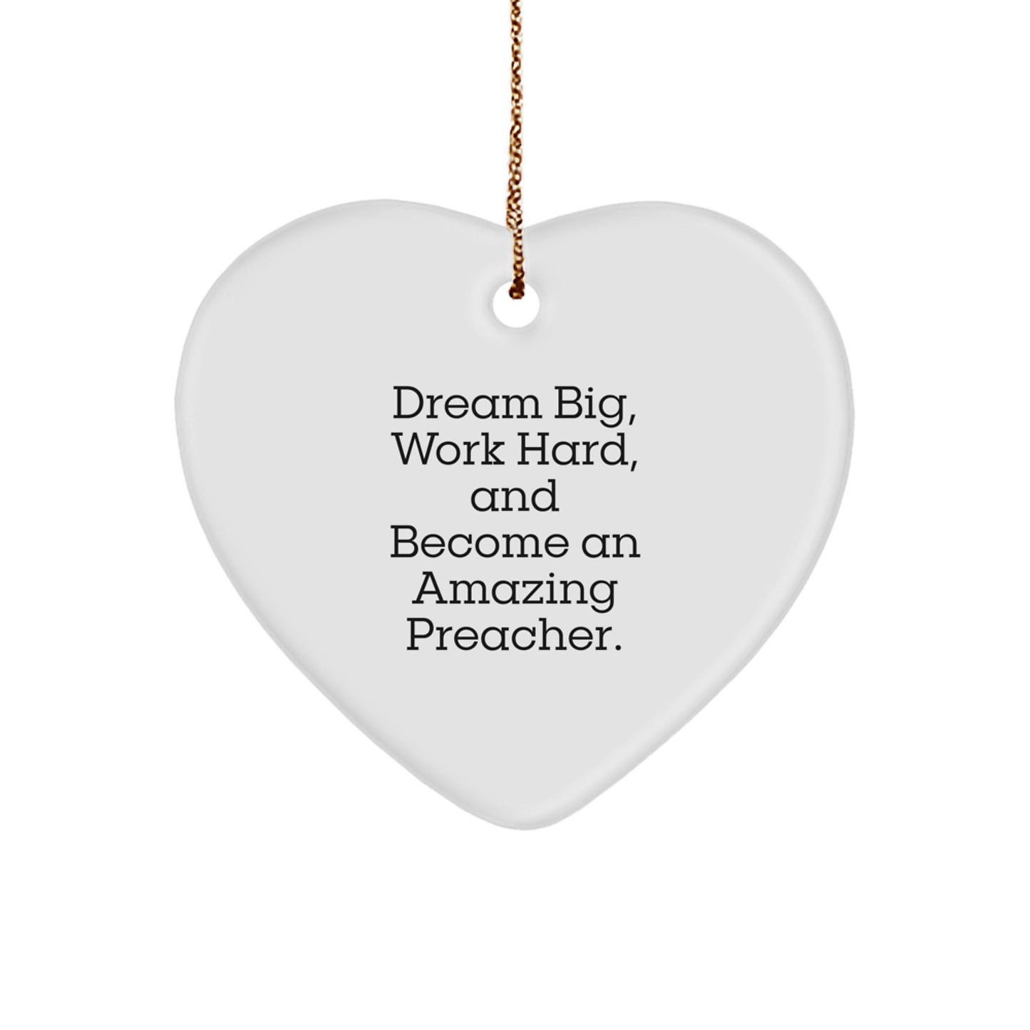 Gifts from Men to Preachers - Inspirational Quote Heart Ornament, 'Dream Big, Work Hard, And Become An Amazing Preacher', Christmas Unique Gifts - Image 1