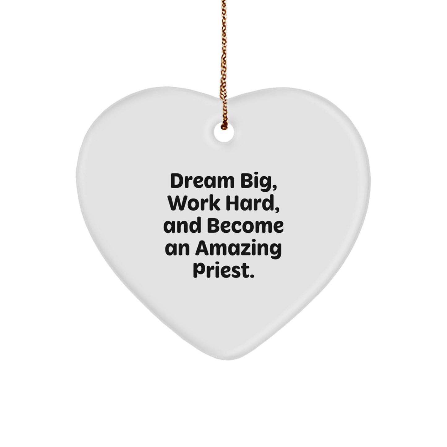Funny Priest Heart Ornament Gifts for Men, Unique Christmas Unique Gifts from Family, Friends, or Coworkers - 'Dream Big, Work Hard, And Become An Amazing Priest.' - Image 1