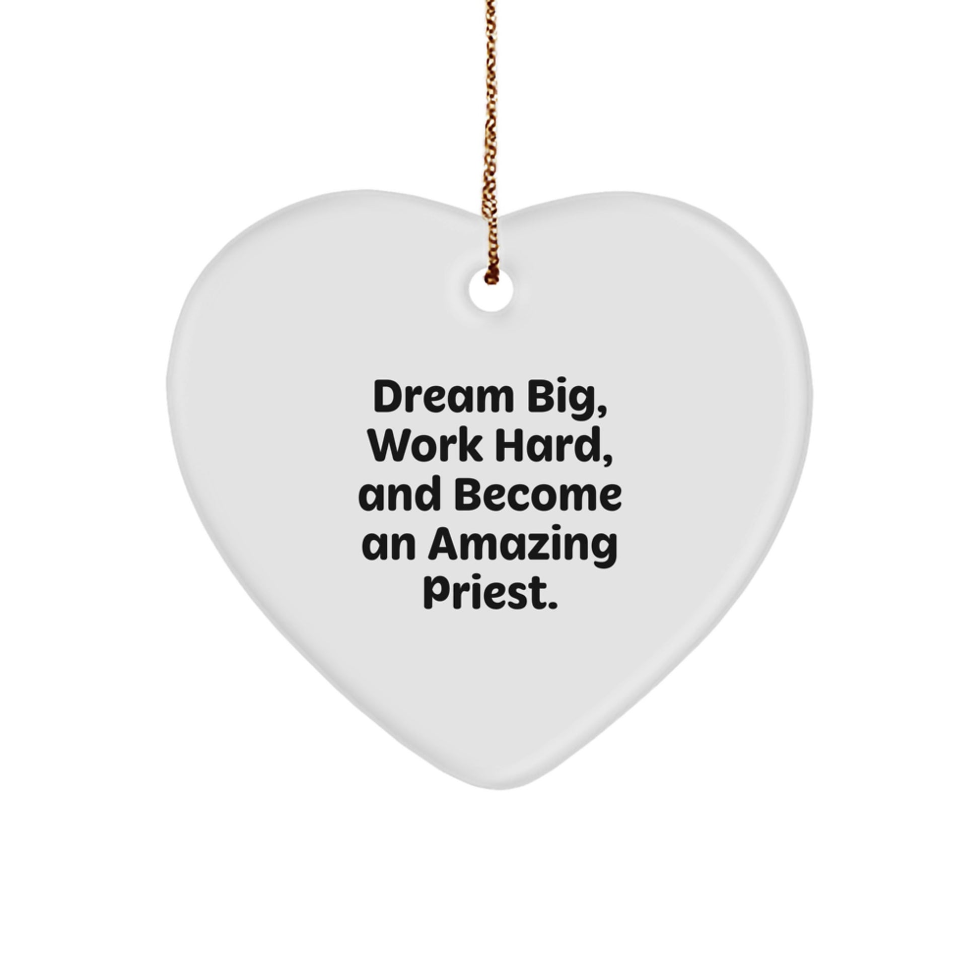 Funny Priest Heart Ornament Gifts for Men, Unique Christmas Unique Gifts from Family, Friends, or Coworkers - 'Dream Big, Work Hard, And Become An Amazing Priest.' - Image 1