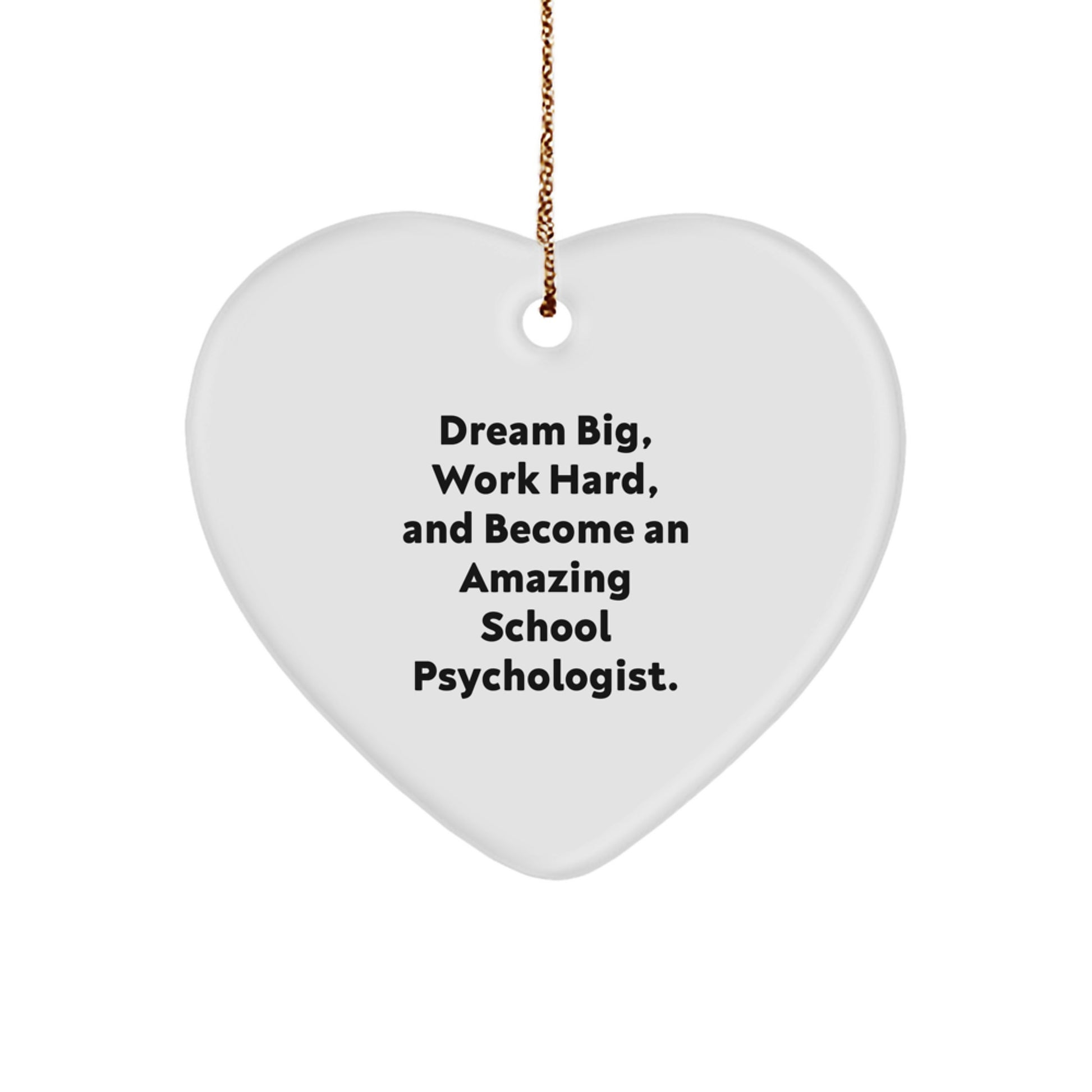 Inspirational Gifts from Friends, Family, or Coworkers for School Psychologist, Christmas Unique Heart Ornaments, Dream Big, Work Hard, Heart Shaped - Image 1