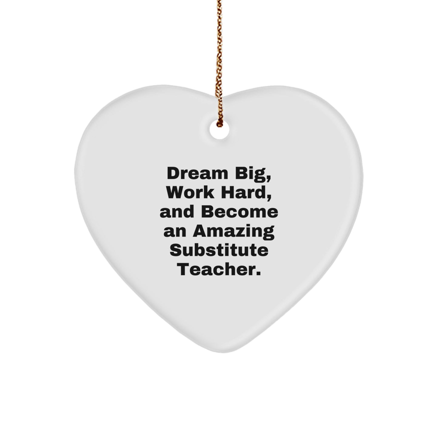 Inspirational Substitute Teacher Christmas Heart Ornament Gifts from Friends for Amazing Substitutes Dream Big, Work Hard - Image 1
