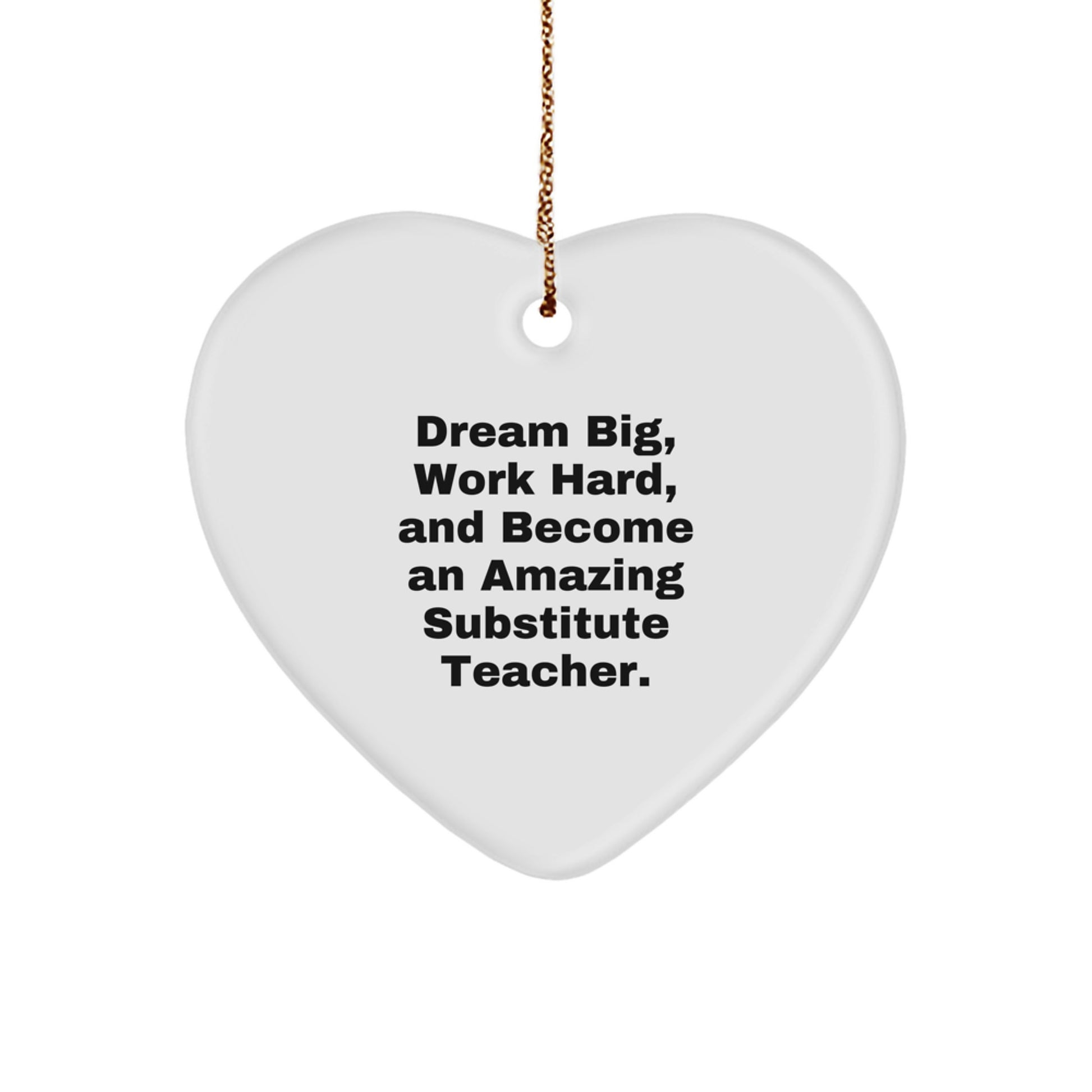 Inspirational Substitute Teacher Christmas Heart Ornament Gifts from Friends for Amazing Substitutes Dream Big, Work Hard - Image 1