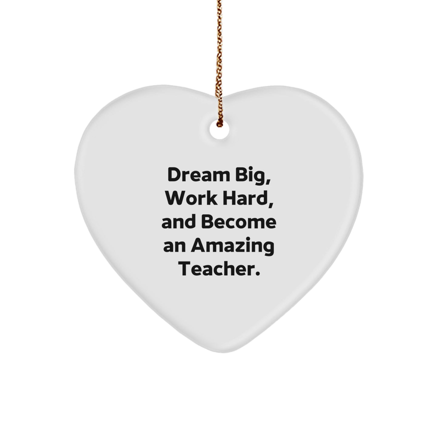 Inspirational Teacher Gifts from Men, Funny Heart Ornament for Teacher, Dream Big Quote Christmas Decorations - Image 1