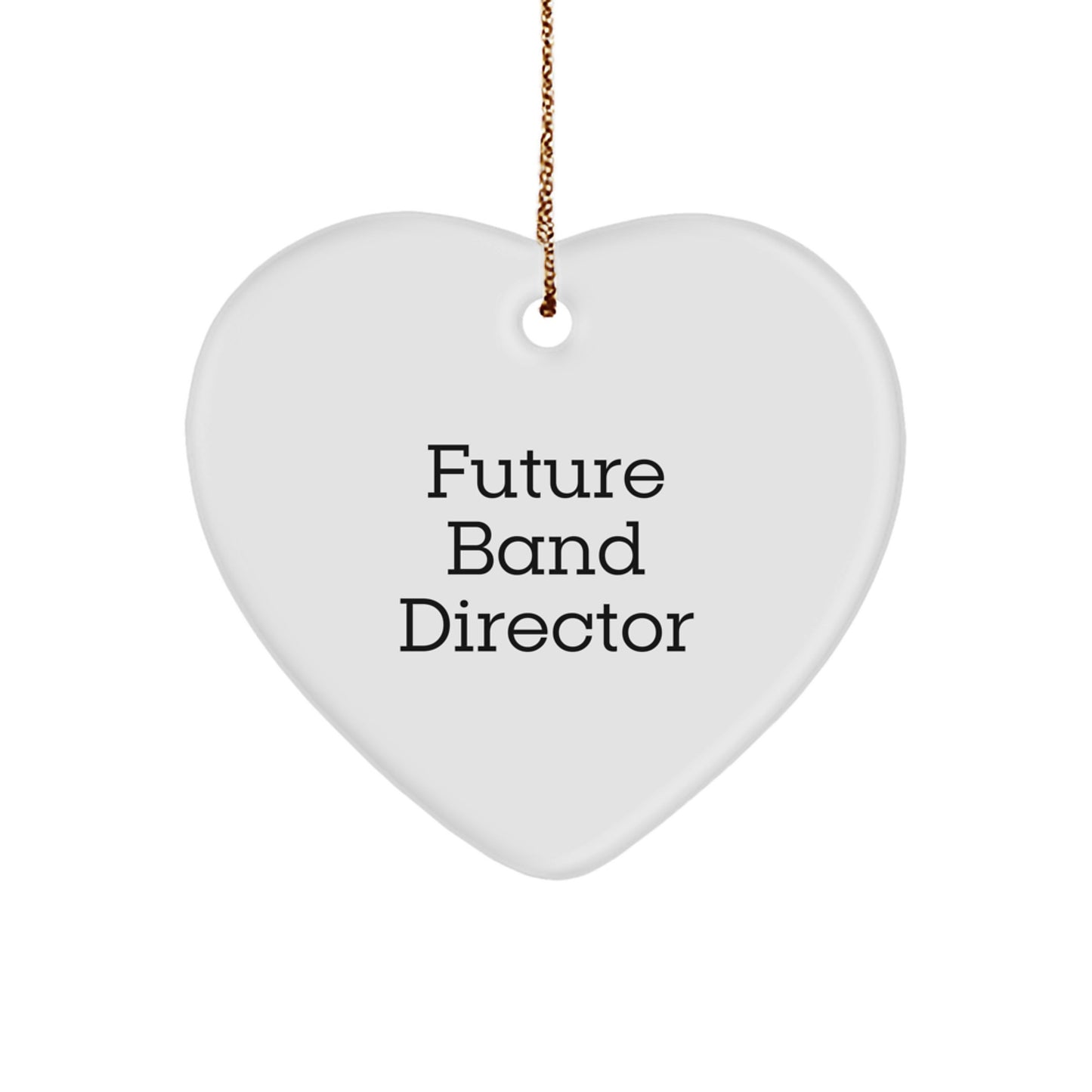 Funny Quote Gifts from Mom to Future Band Director - Heart Ornament for Christmas - 'You Will Be a Great Band Director One Day' - Image 1