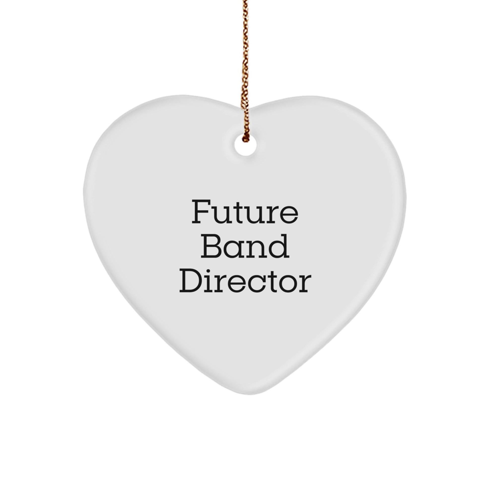 Funny Quote Gifts from Mom to Future Band Director - Heart Ornament for Christmas - 'You Will Be a Great Band Director One Day' - Image 1