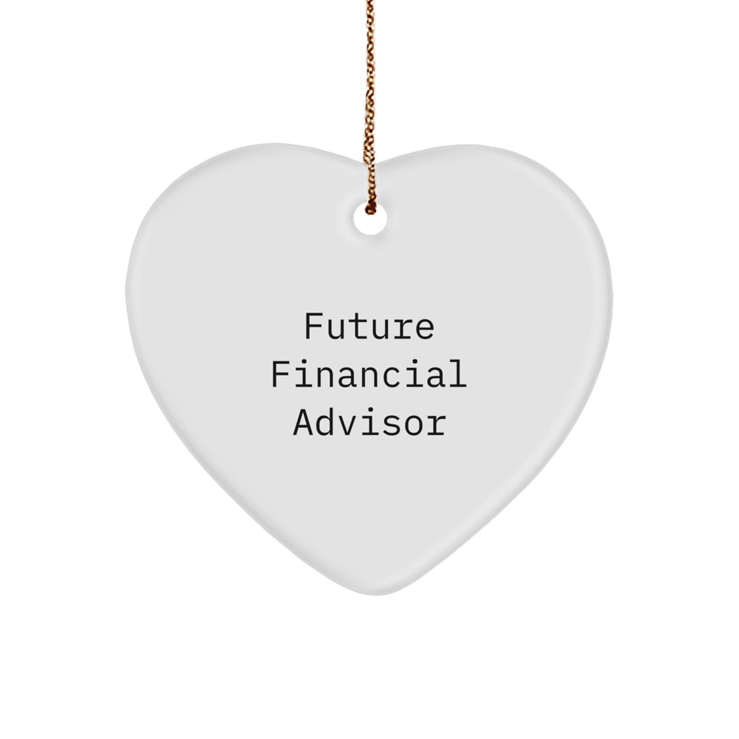 Funny Quote Gifts from Men to Financial Advisors, Heart Ornament for Future Financial Advisor Christmas Unique Gifts, Inspirational Financial Advisor Heart Shaped Decoration - Image 1