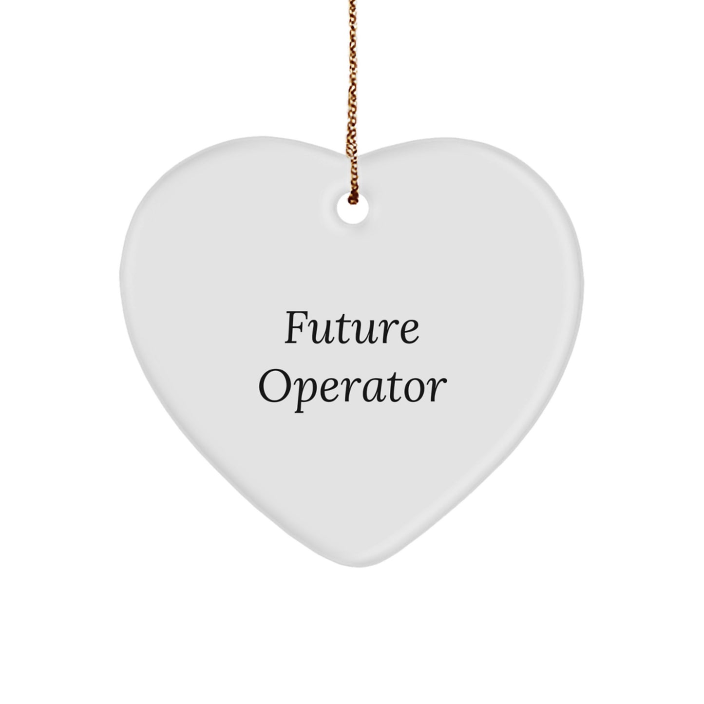 Future Operator Funny Quote, Heart Ornament Christmas Unique Gifts from Friends, Operator Heart Shaped Ornament for Christmas Unique Gifts - Image 1