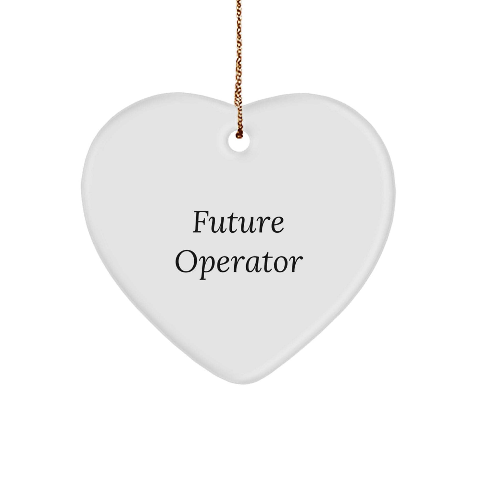 Future Operator Funny Quote, Heart Ornament Christmas Unique Gifts from Friends, Operator Heart Shaped Ornament for Christmas Unique Gifts - Image 1