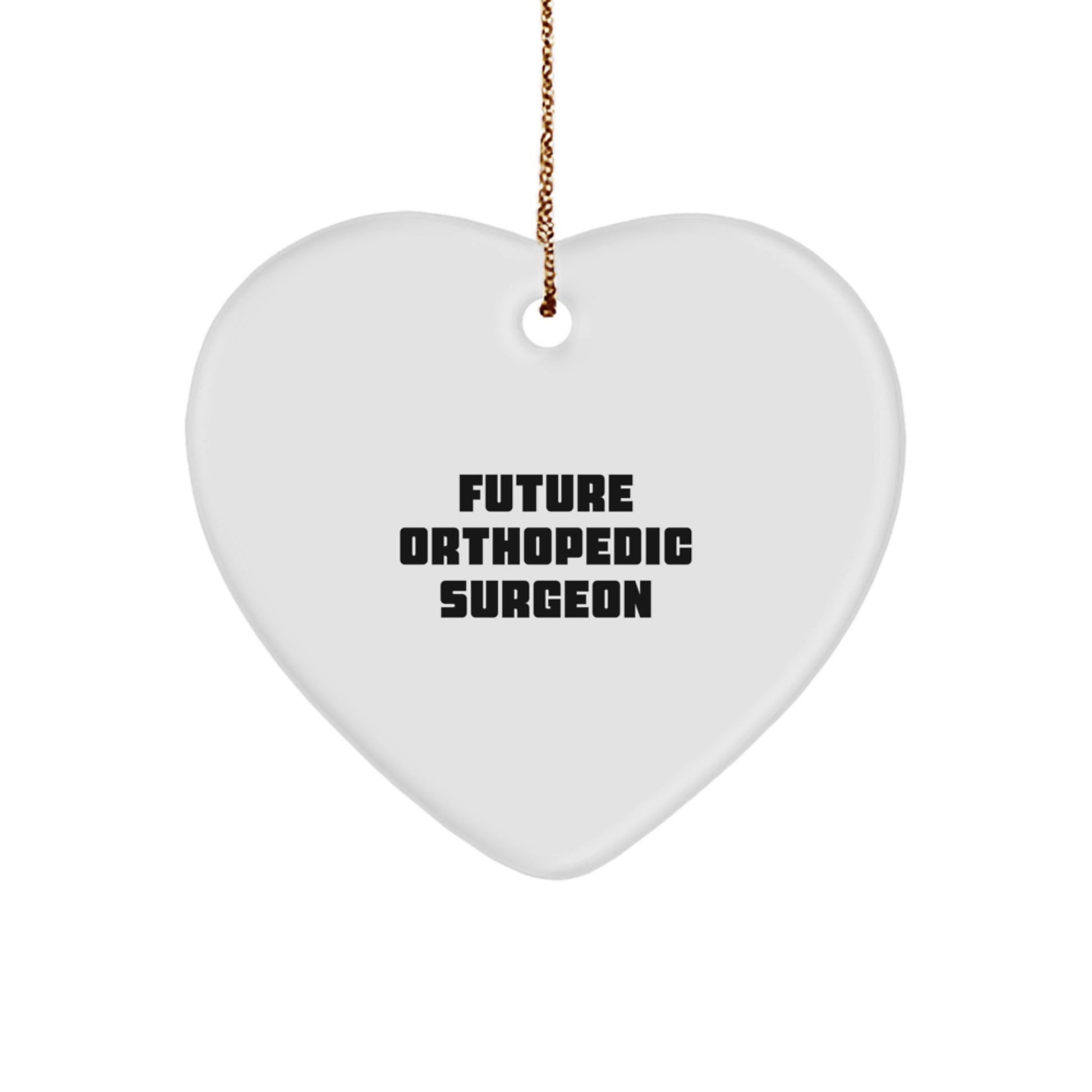 Funny Quote Future Orthopedic Surgeon Gifts for Christmas, Heart Ornament for Orthopedic Surgeon Gifts from Family, Heart Shaped Ornament with Funny Quote - Image 1