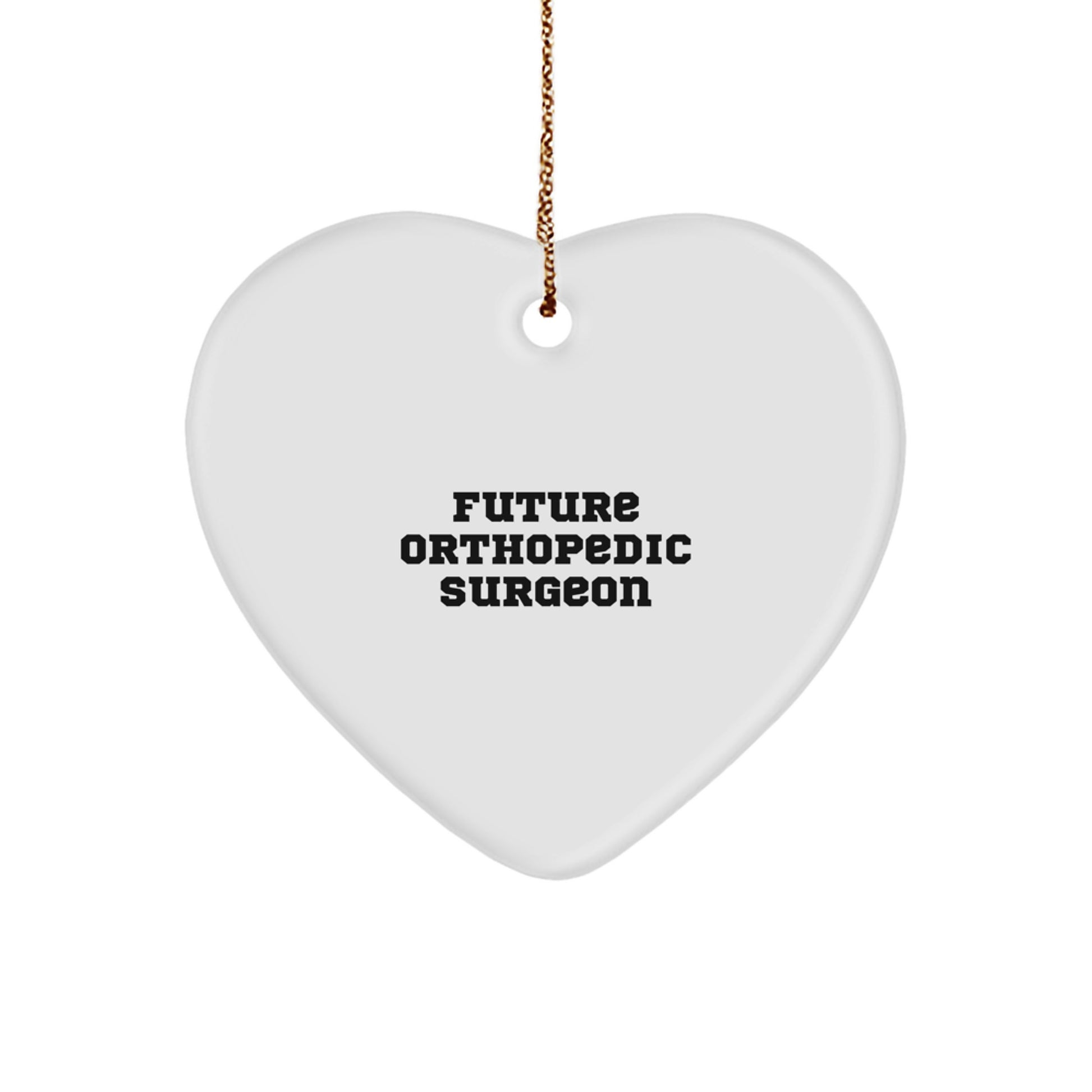 Funny Quote for Future Orthopedic Surgeon Christmas Unique Gifts from Family, Heart Ornament for Orthopedic Surgeon Friends, Unique Heart Shaped MDF Metal Free Christmas Unique Gifts - Image 1