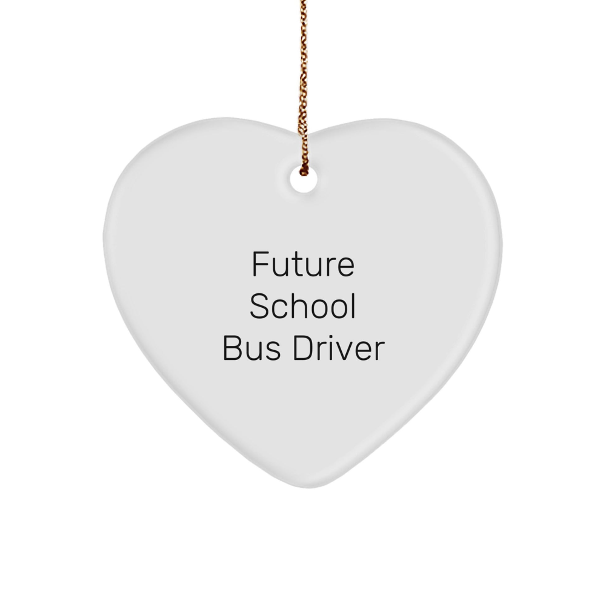 Funny Future School Bus Driver Christmas Unique Gifts from Family - Heart Ornament with 'Future School Bus Driver' Quote, Gifts for School Bus Driver, School Bus Driver Ornament - Image 1