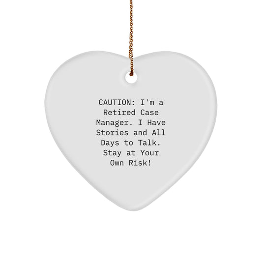 Funny Case Manager Gifts, Heart Ornament for Case Manager, I'm A Retired Case Manager. I Have Stories And All Days To Talk. Stay At Your Own Risk!, Christmas Unique Gifts from Men to Case Manager - Image 1