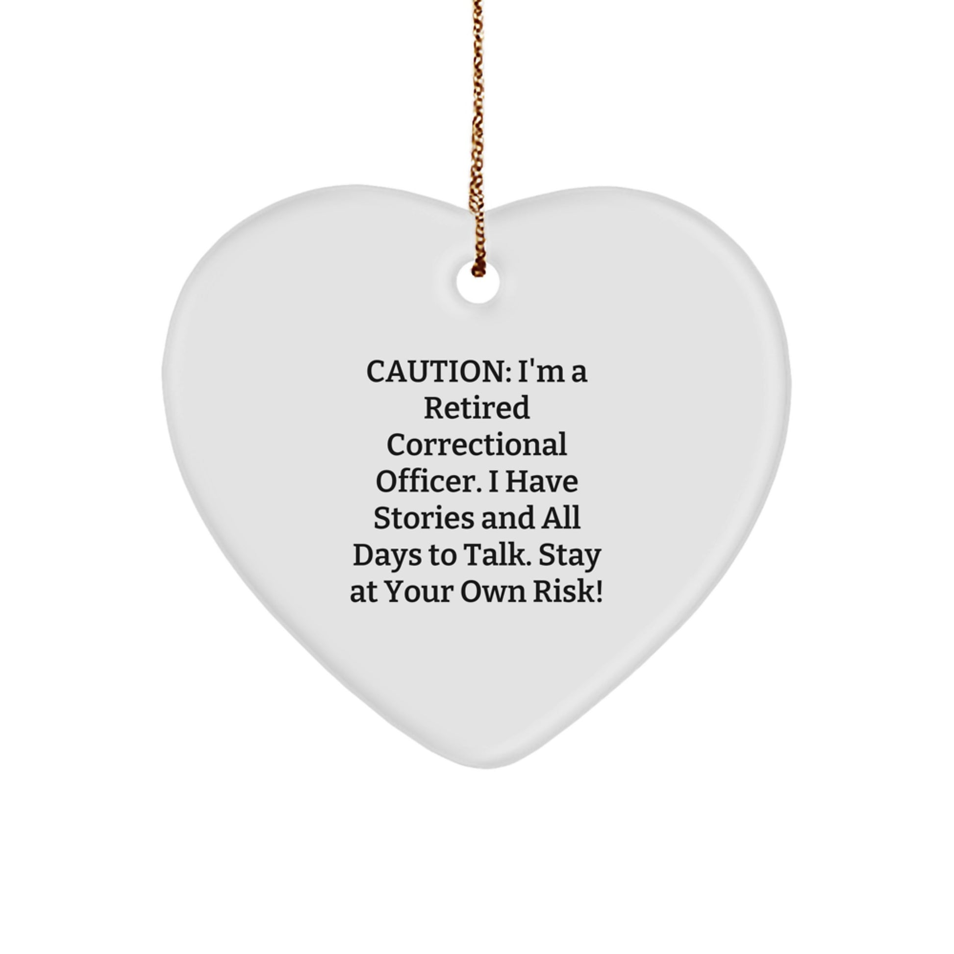 Funny Correctional Officer Gift: 'Caution: I'm A Retired Correctional Officer...'- Heart Ornament for Christmas - Image 1