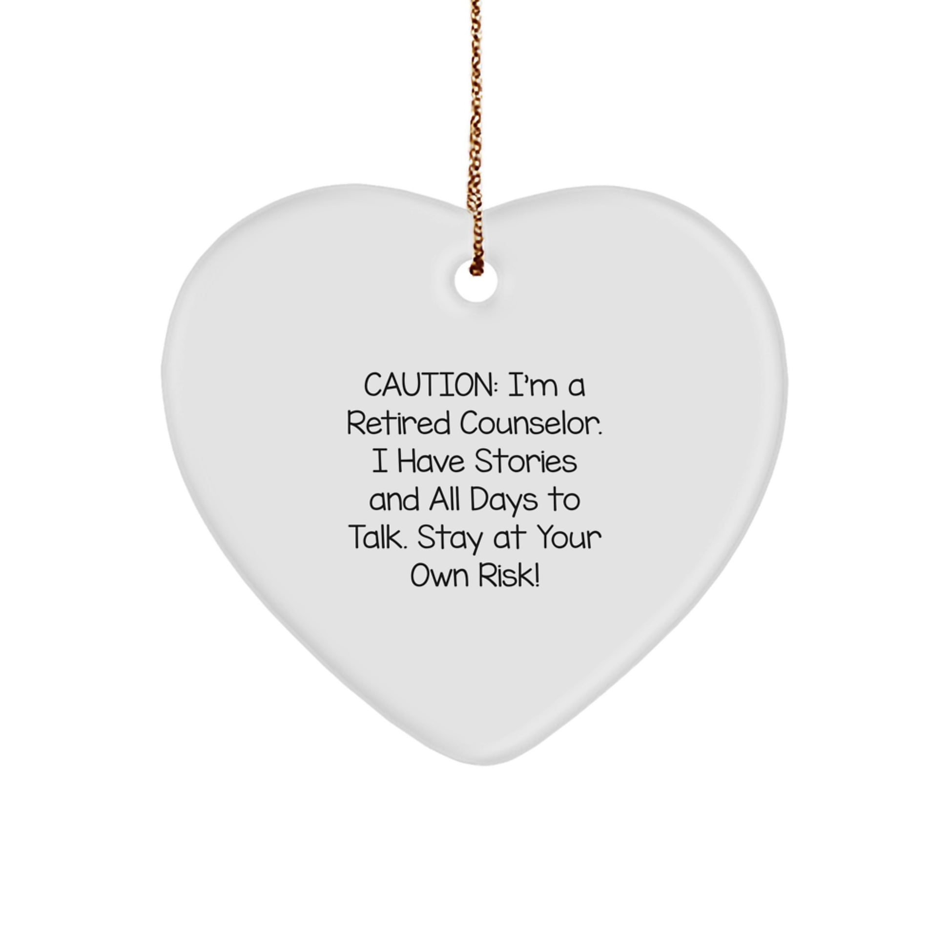 Funny Gifts from Men for Counselors, Counselor Heart Ornament, Caution: I'm A Retired Counselor. I Have Stories And All Days To Talk. Stay At Your Own Risk! Christmas Unique Gifts - Image 1