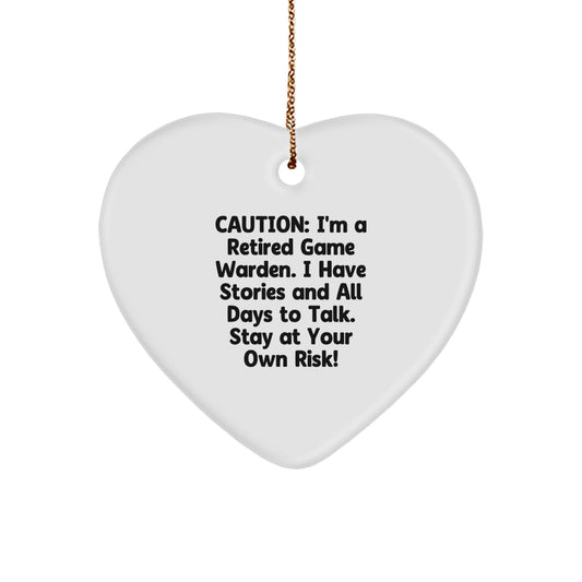 Funny Game Warden Heart Ornament Gift from Friends - Stay At Your Own Risk, Caution - I'm A Retired Game Warden - Image 1