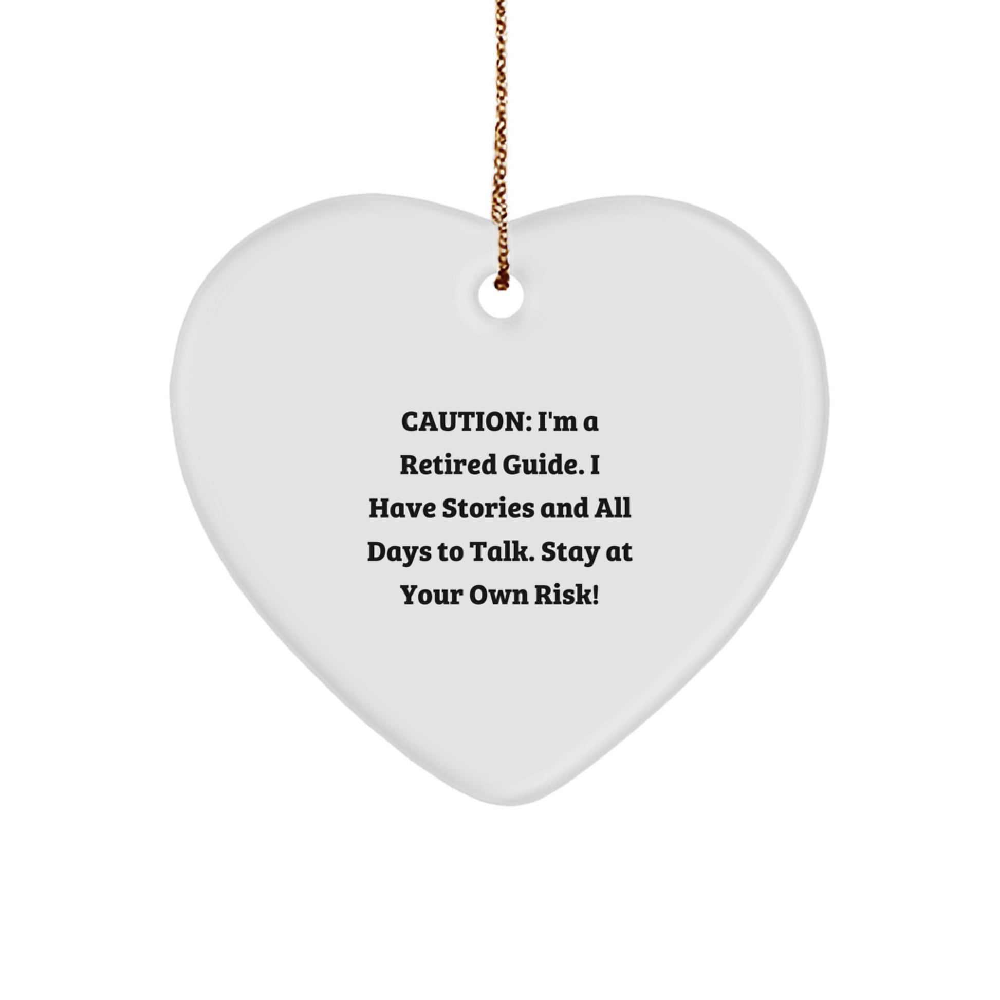 Funny Retirement Guide Gifts from Friends or Family - Heart Ornament for Guide Lovers, Caution: I'm A Retired Guide, Stay At Your Own Risk! - Image 1