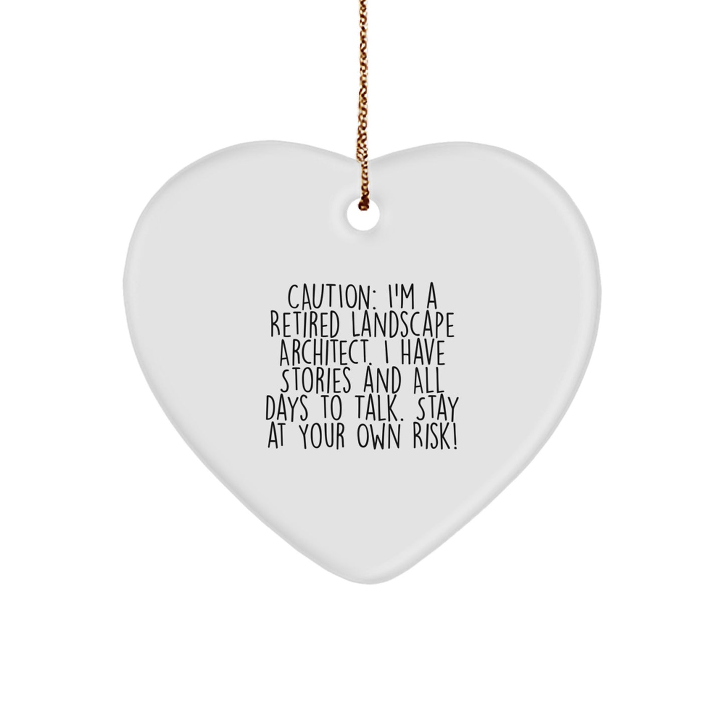 Funny Quote Gifts from Friends for Landscape Architects - Heart Ornament, Christmas Unique Decorations, I'm A Retired Landscape Architect I Have Stories And All Days To Talk - White Heart Shaped MDF - Image 1