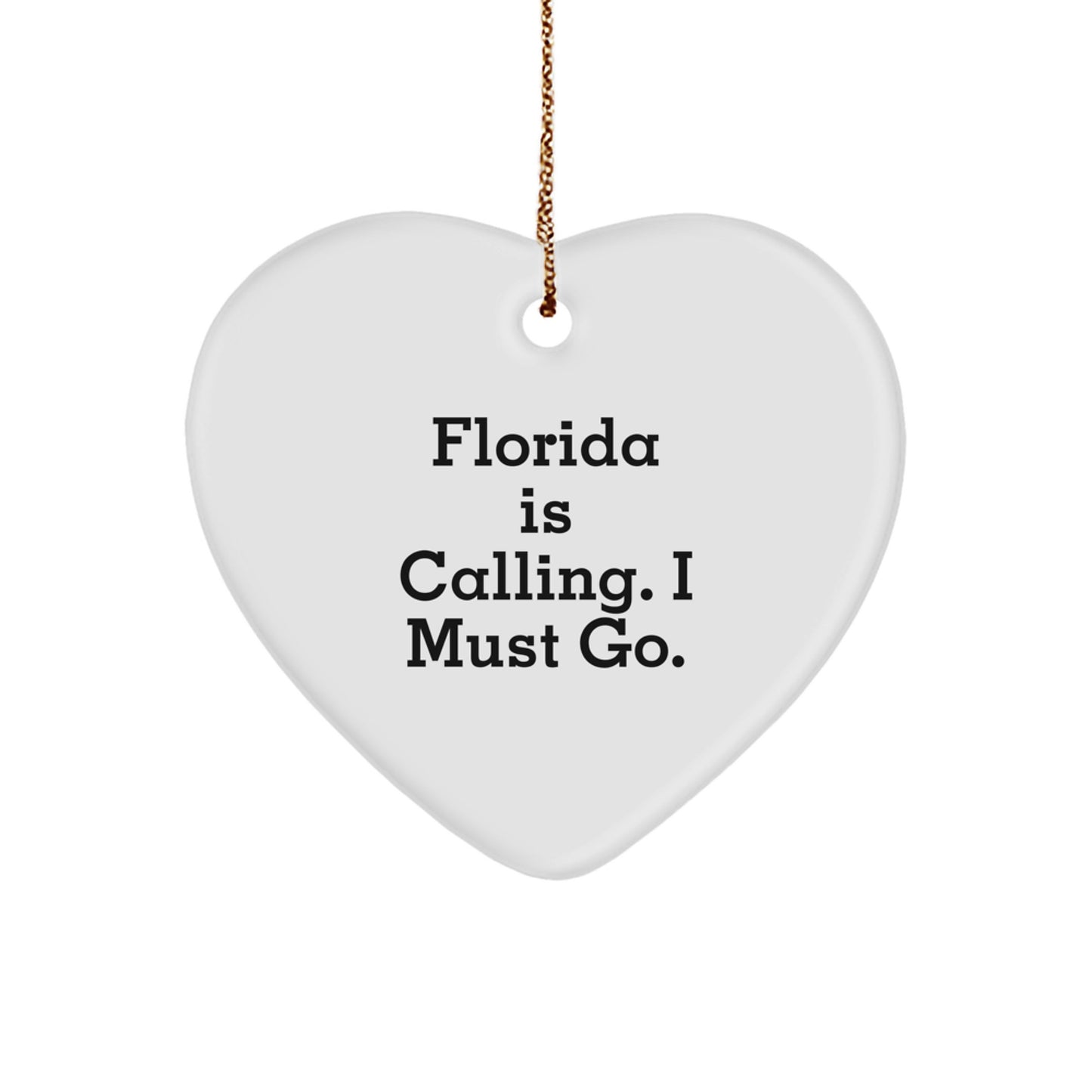 Florida Heart Ornament Gifts from Men to Friends and Family 'Florida Is Calling. I Must Go.' - Image 1